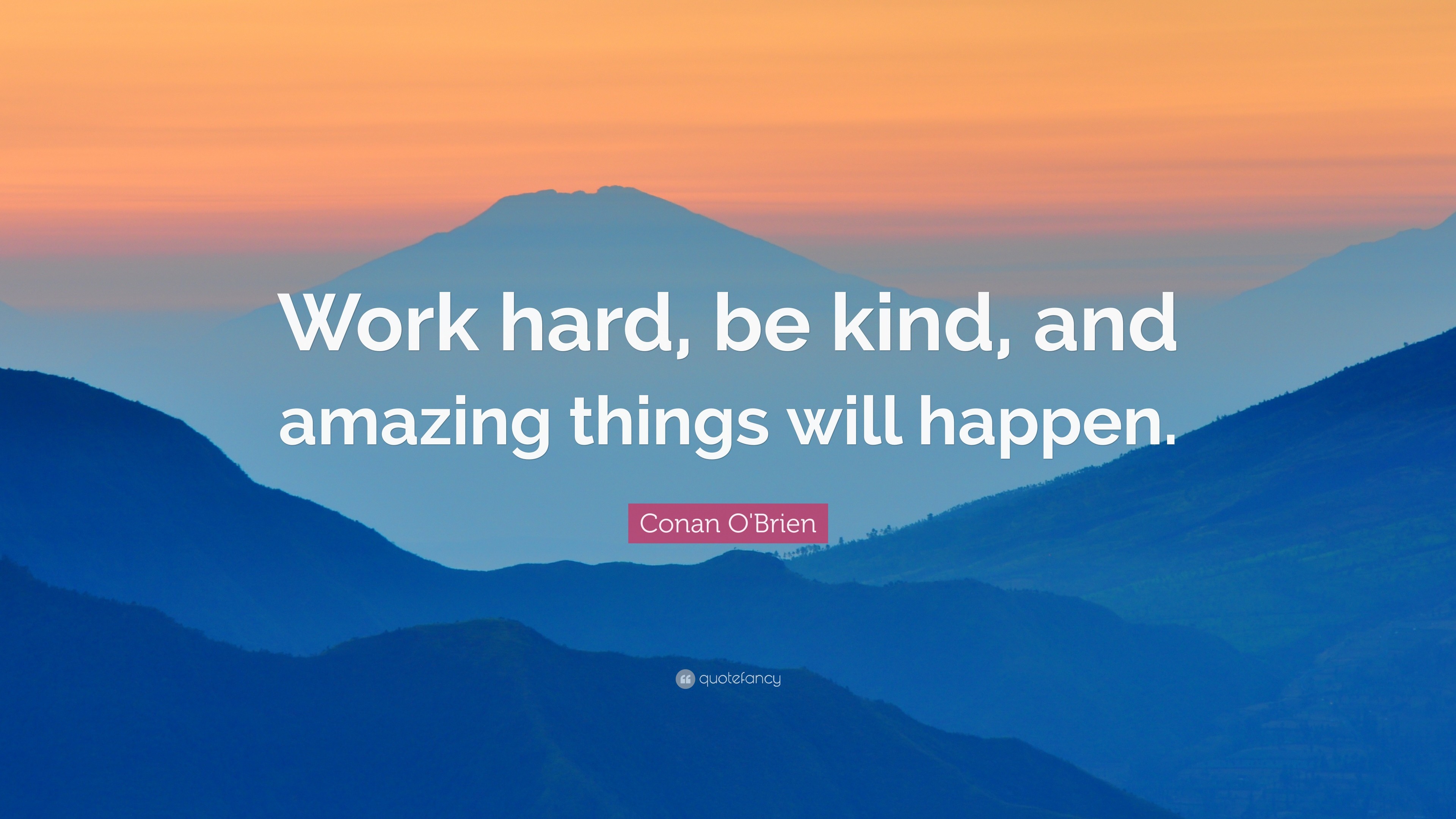 3840x2160 Conan O'Brien Quote: “Work hard, be kind, and amazing things