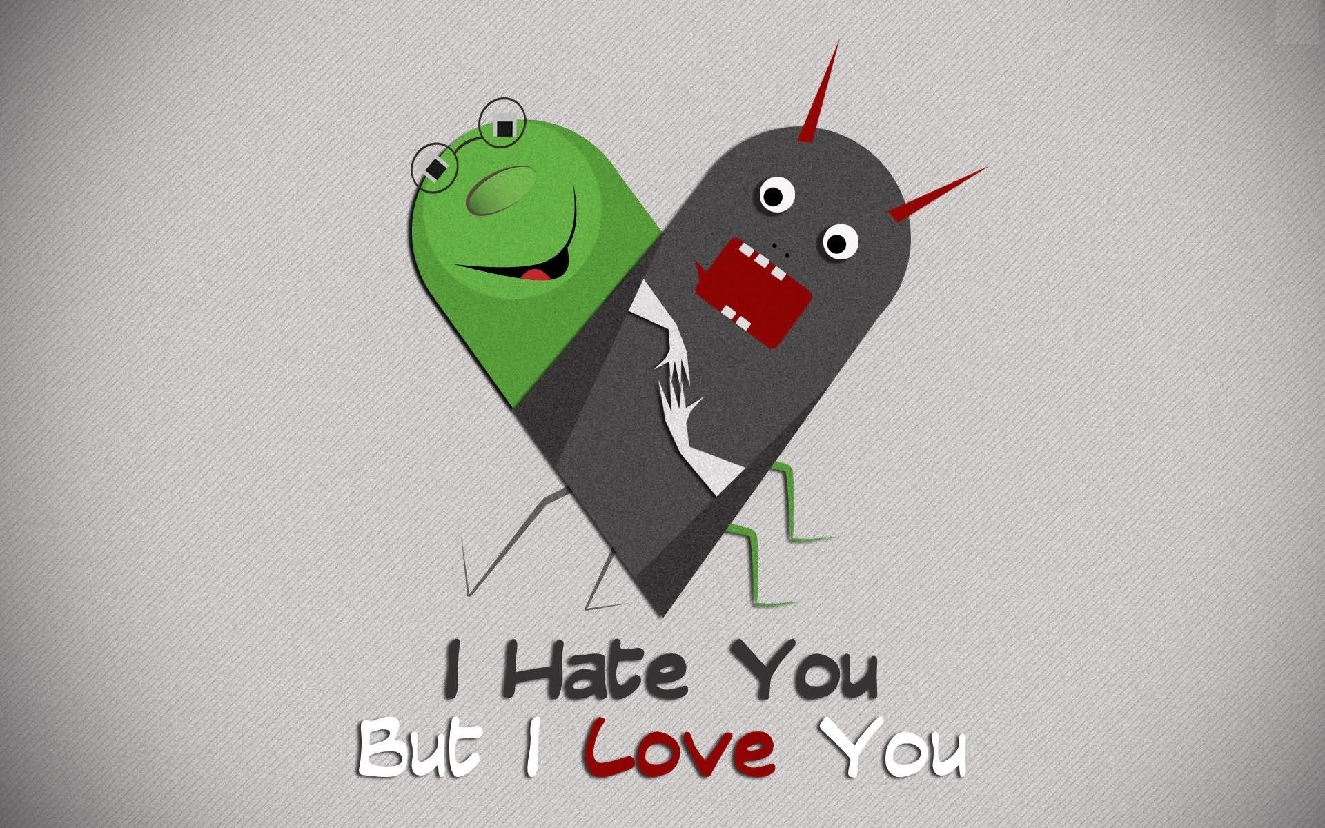 1920x1200 I hate you but I love you funny image