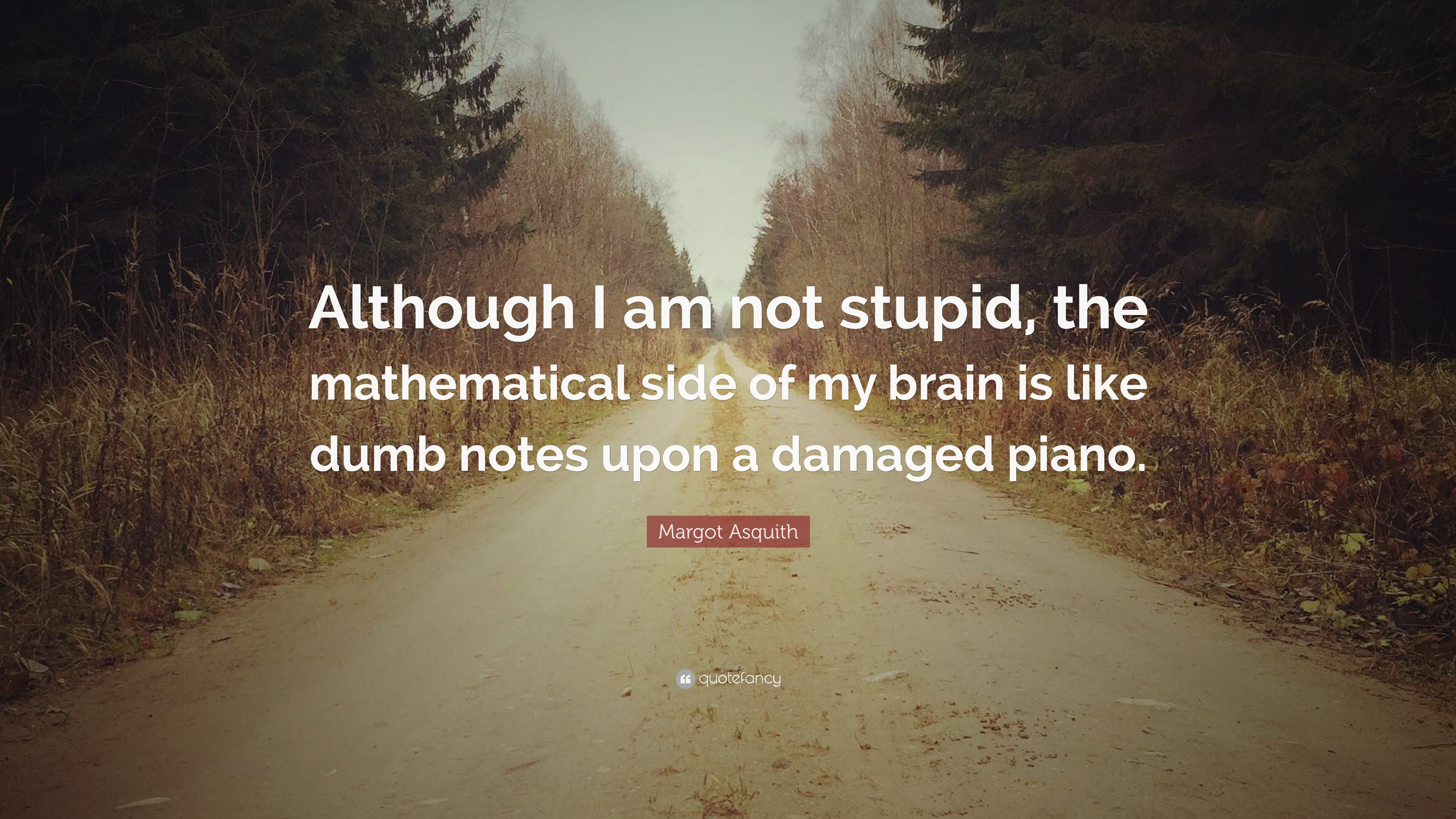 3840x2160 Margot Asquith Quote: “Although I am not stupid, the mathematical side of my