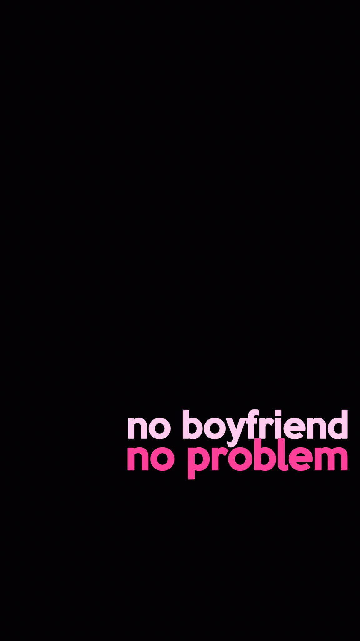 1152x2048 No boyfriend no problem Sem namorado sem problemas