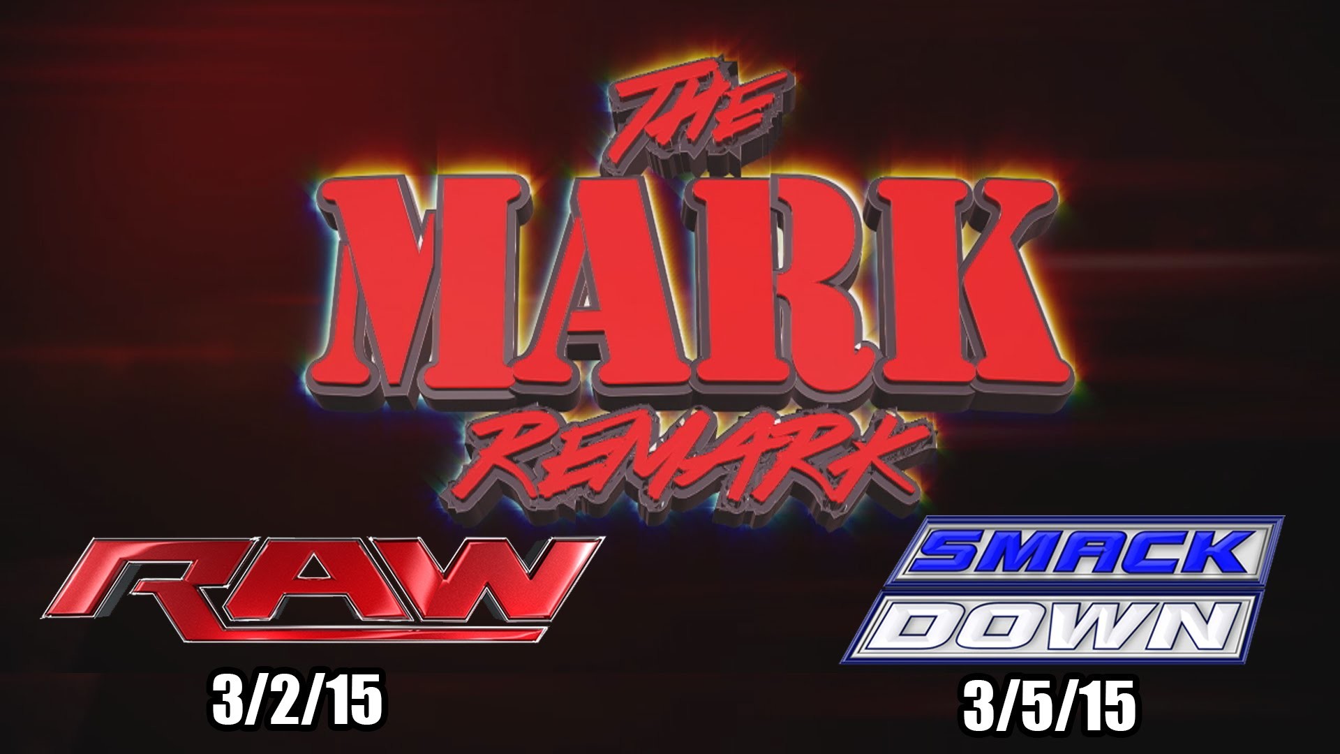 1920x1080 The Mark Remark - WWE RAW 3/2/15 & Smackdown 3/5/15 - LittleKuriboh