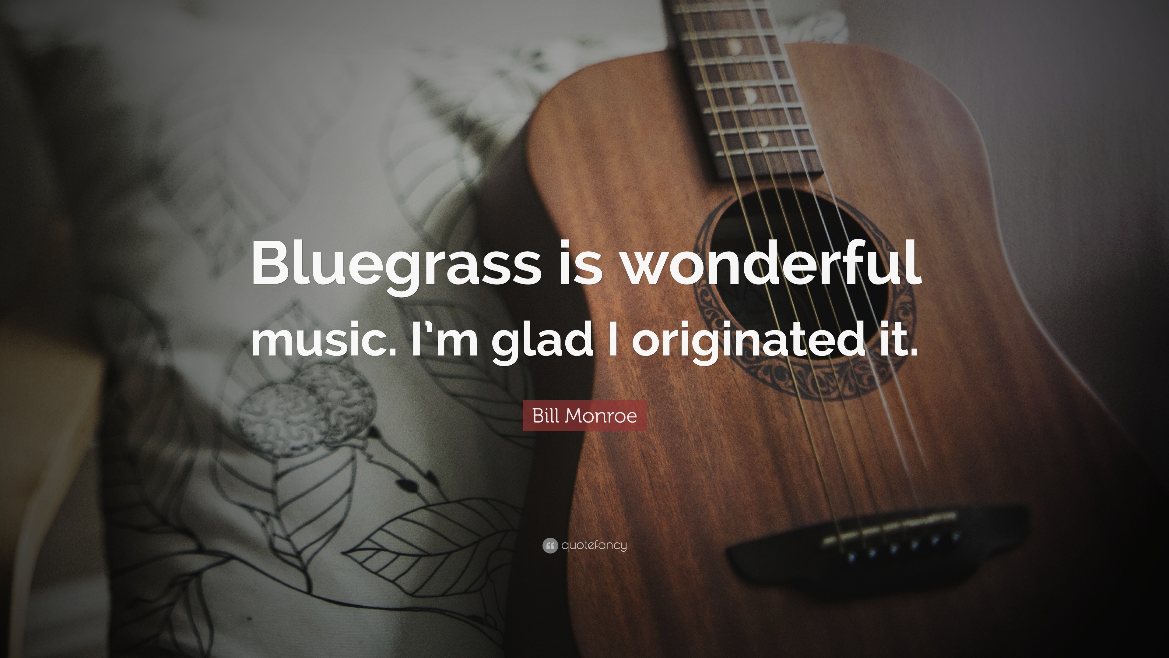 3840x2160 Bill Monroe Quote: “Bluegrass is wonderful music. I'm glad I originated