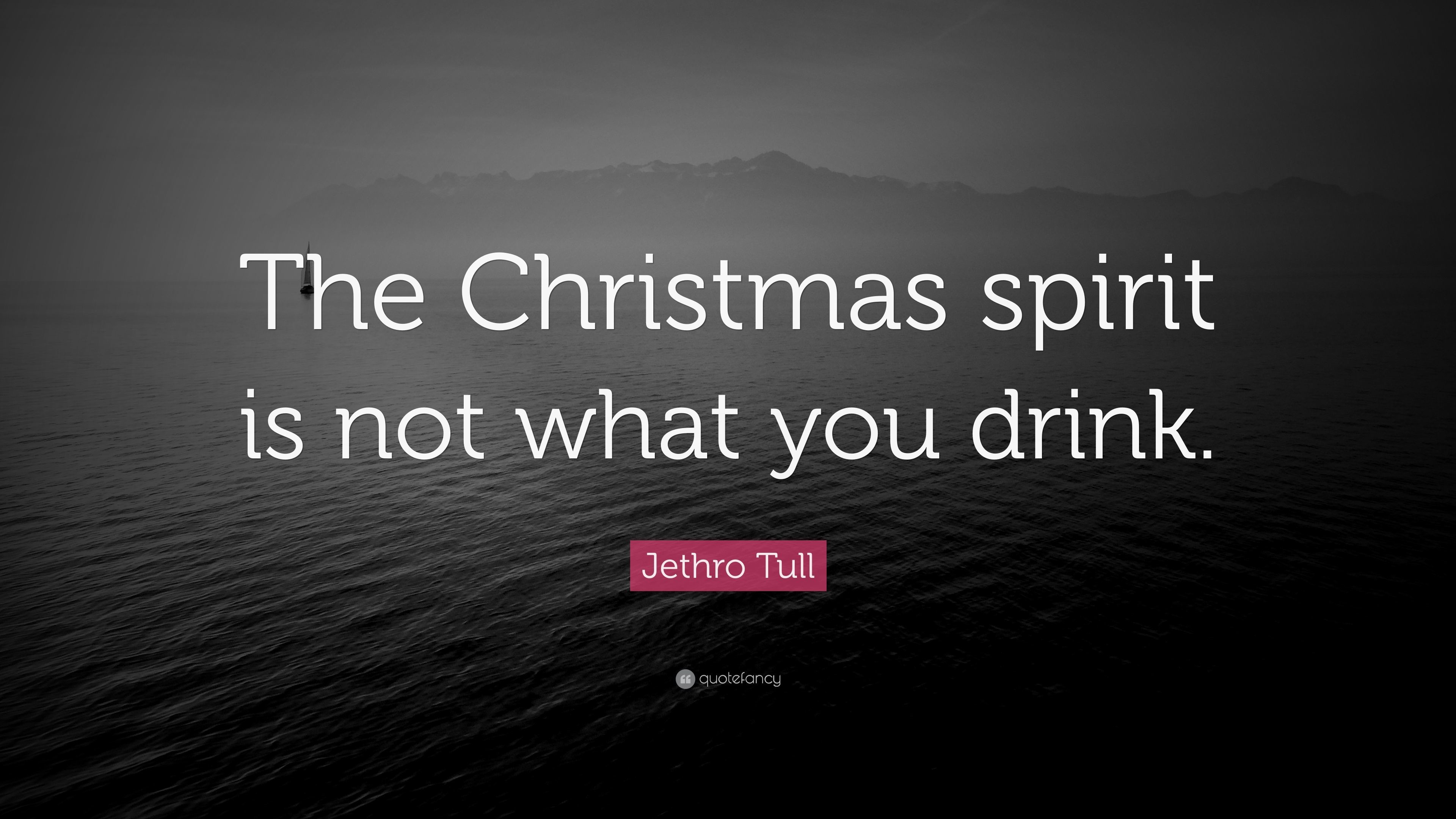 3840x2160 Jethro Tull Quote: “The Christmas spirit is not what you drink.”