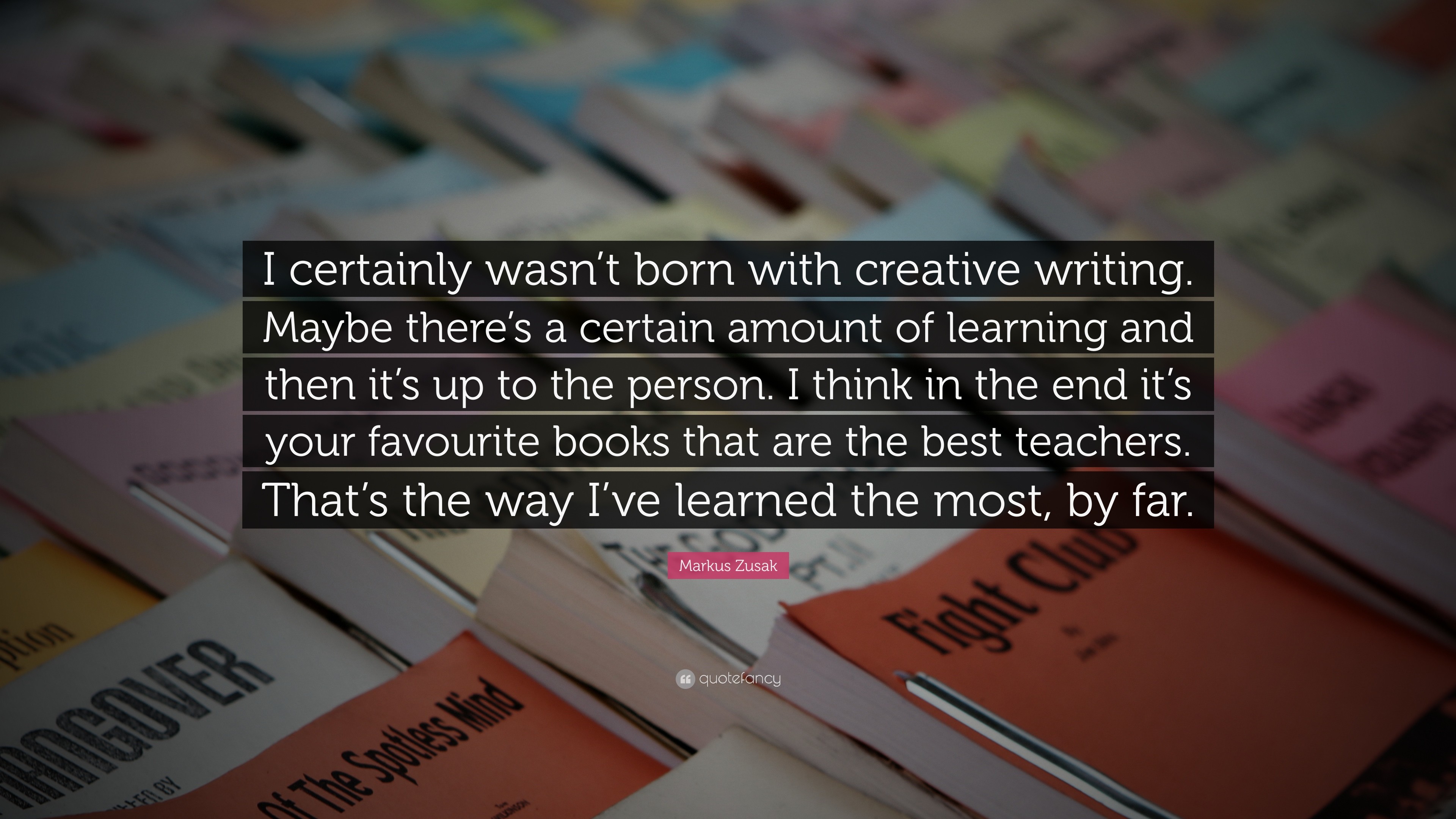 3840x2160 Markus Zusak Quote: “I certainly wasn't born with creative writing. Maybe