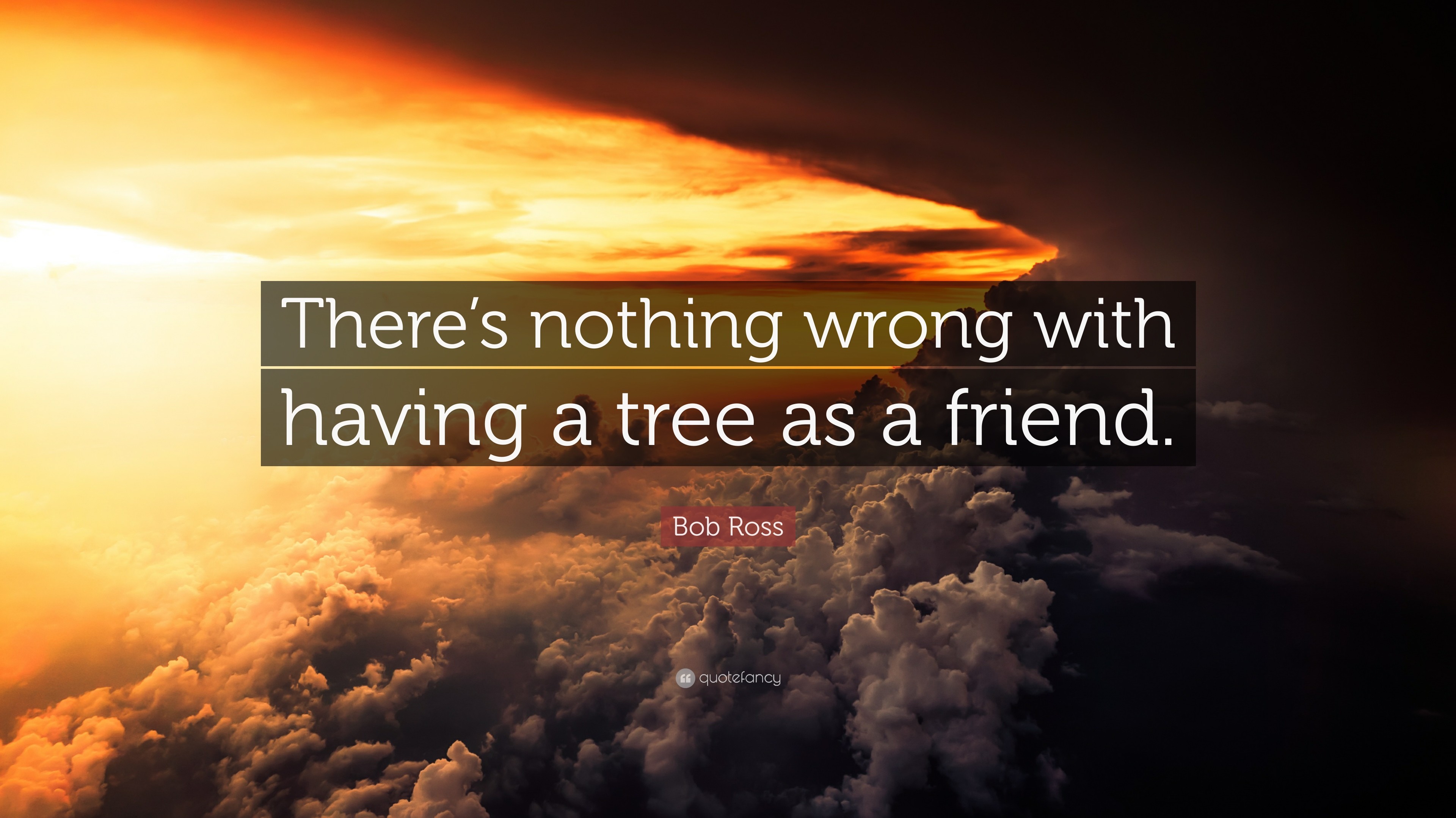 3840x2160 Bob Ross Quote: “There's nothing wrong with having a tree as a friend.
