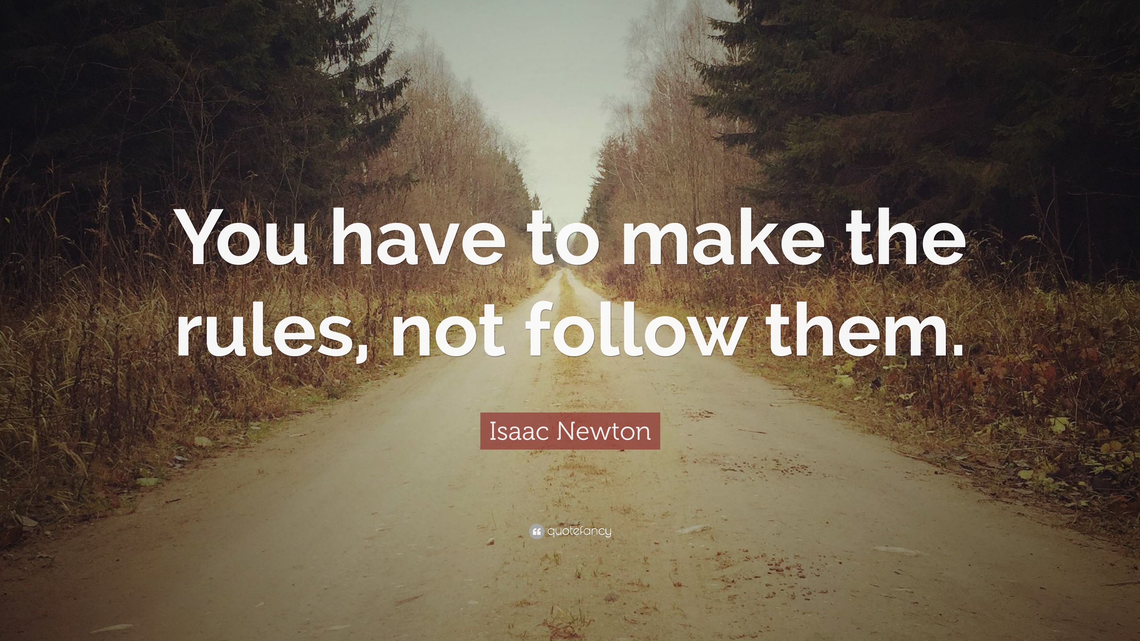 3840x2160 Isaac Newton Quote: “You have to make the rules, not follow them.