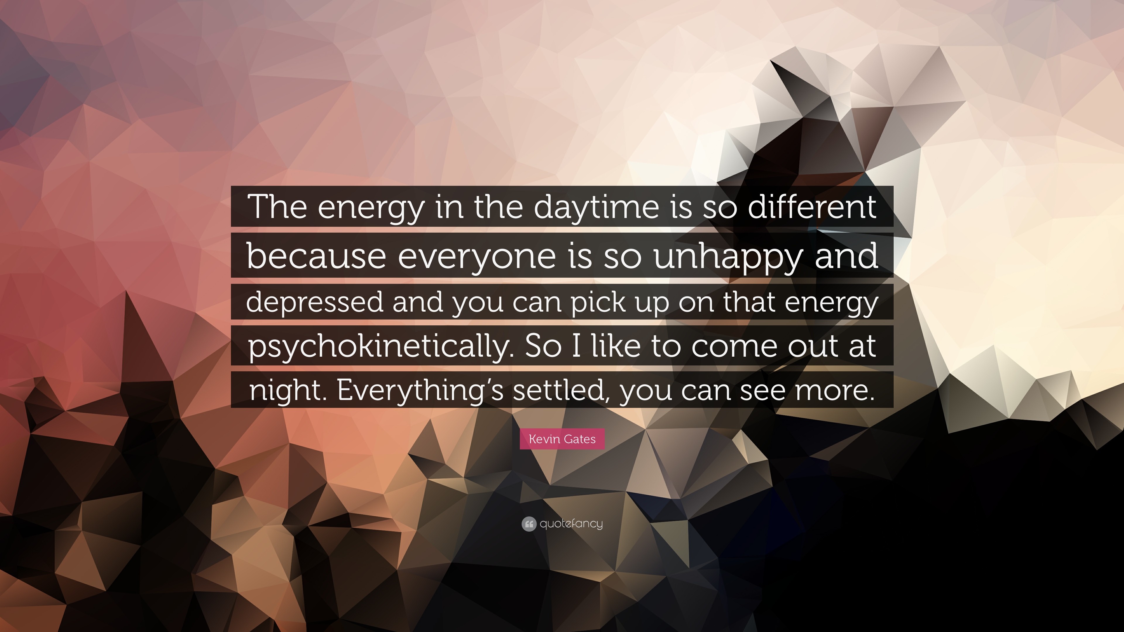 3840x2160 Kevin Gates Quote: “The energy in the daytime is so different because  everyone is