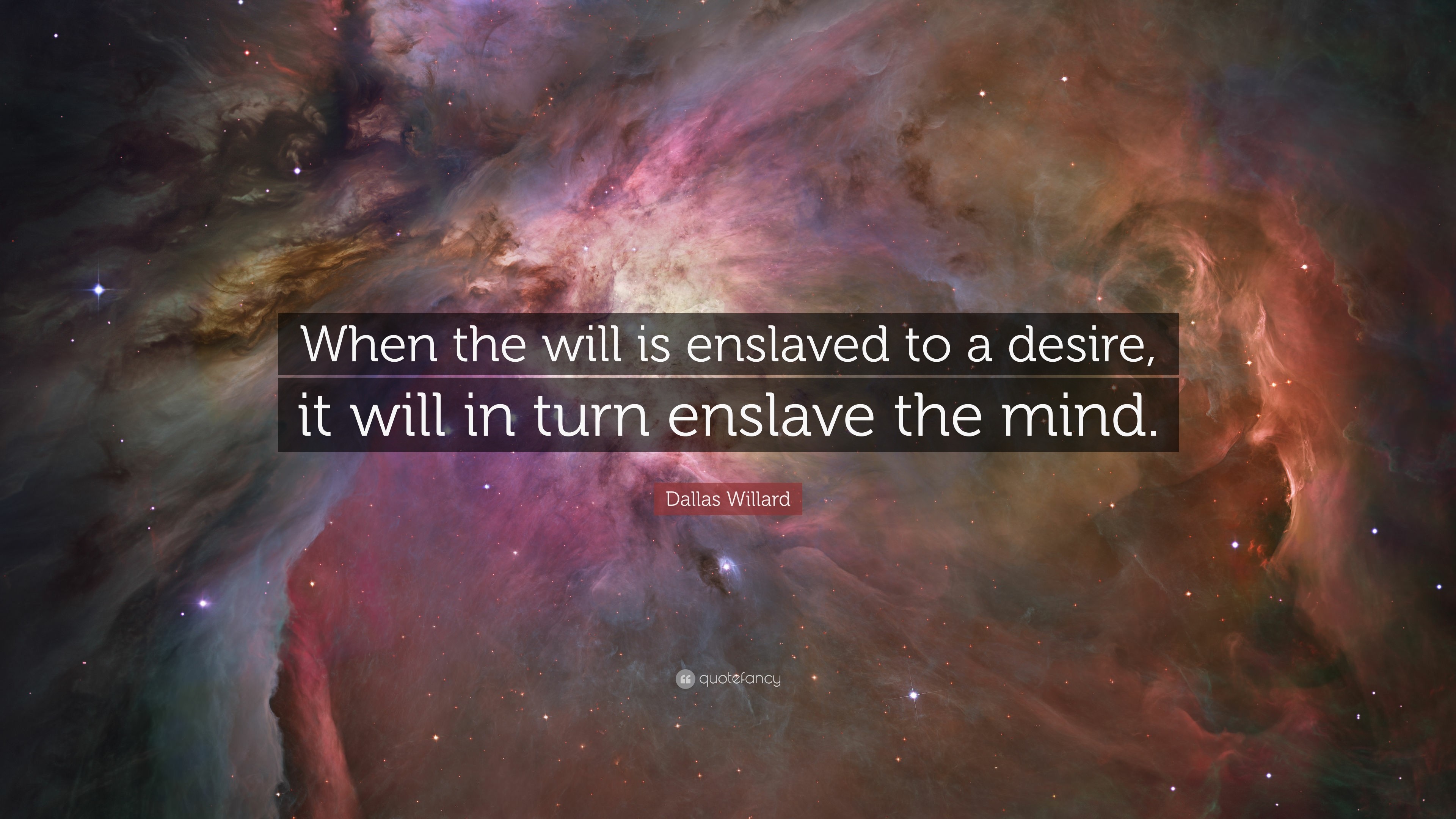 3840x2160 Dallas Willard Quote: “When the will is enslaved to a desire, it will