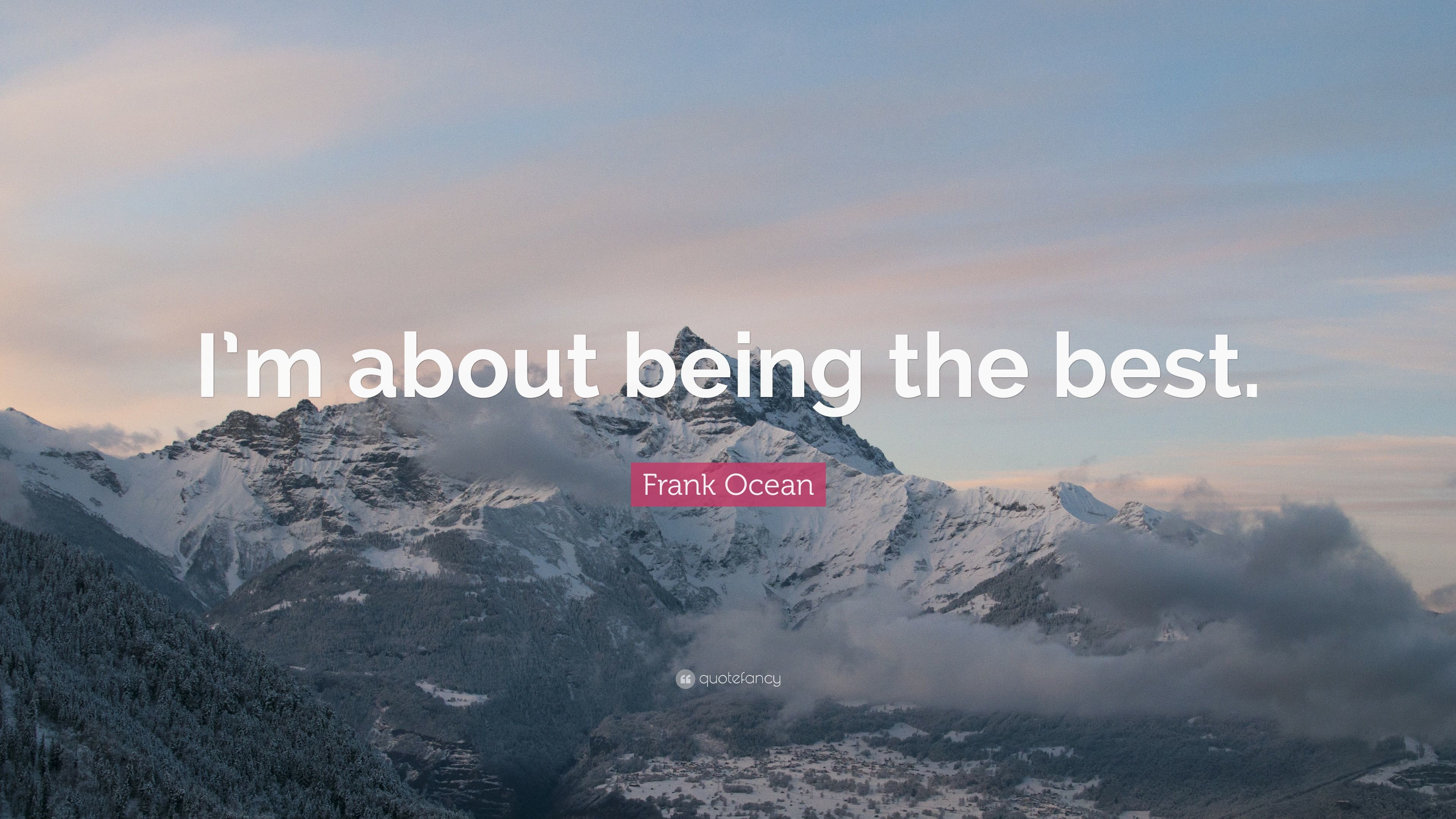 3840x2160 Frank Ocean Quote: “I'm about being the best.”