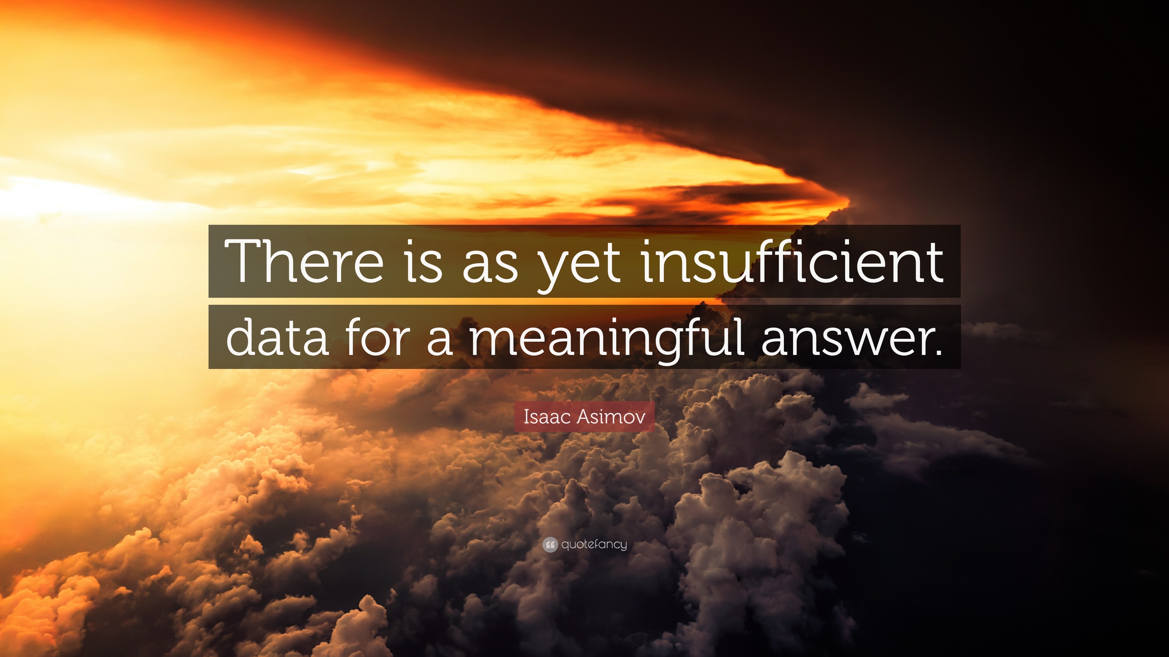 3840x2160 Isaac Asimov Quote: “There is as yet insufficient data for a meaningful  answer.