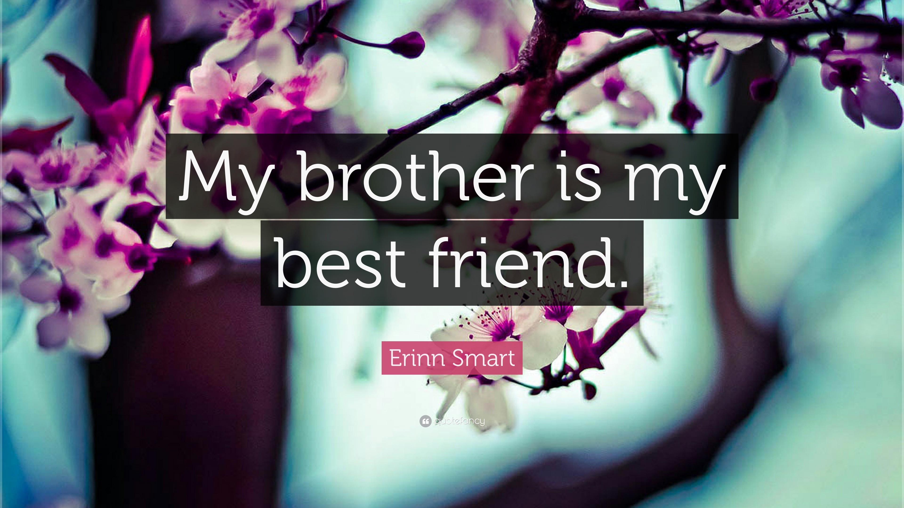 3840x2160 Erinn Smart Quote: “My brother is my best friend.”