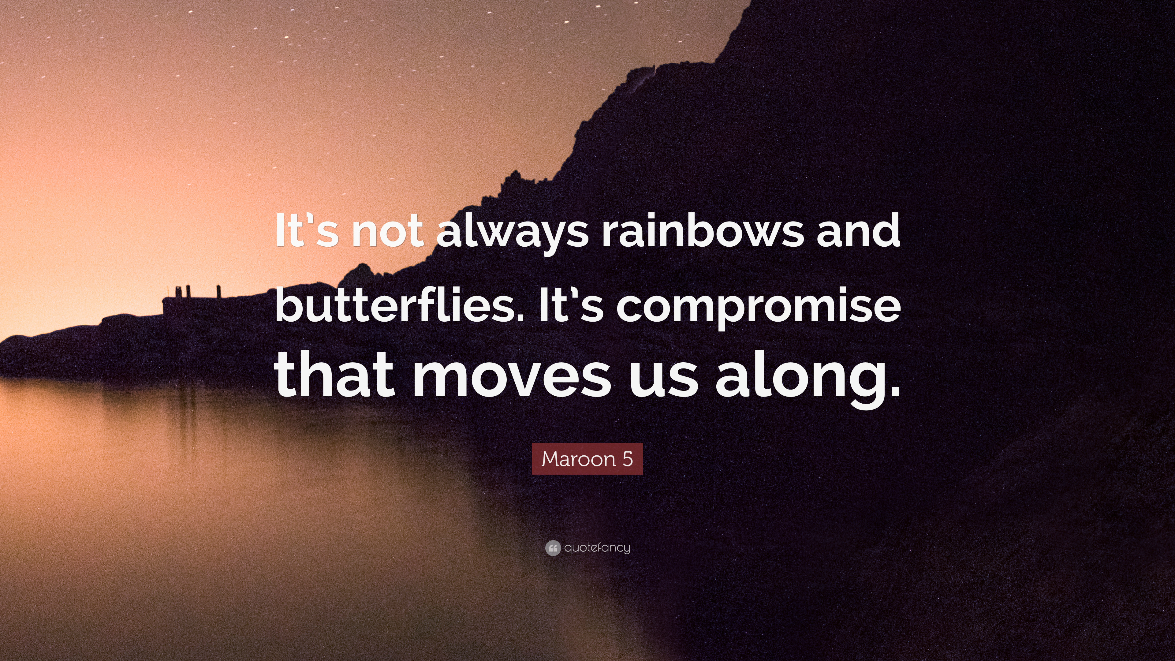 3840x2160 Maroon 5 Quote: “It's not always rainbows and butterflies. It's compromise  that moves