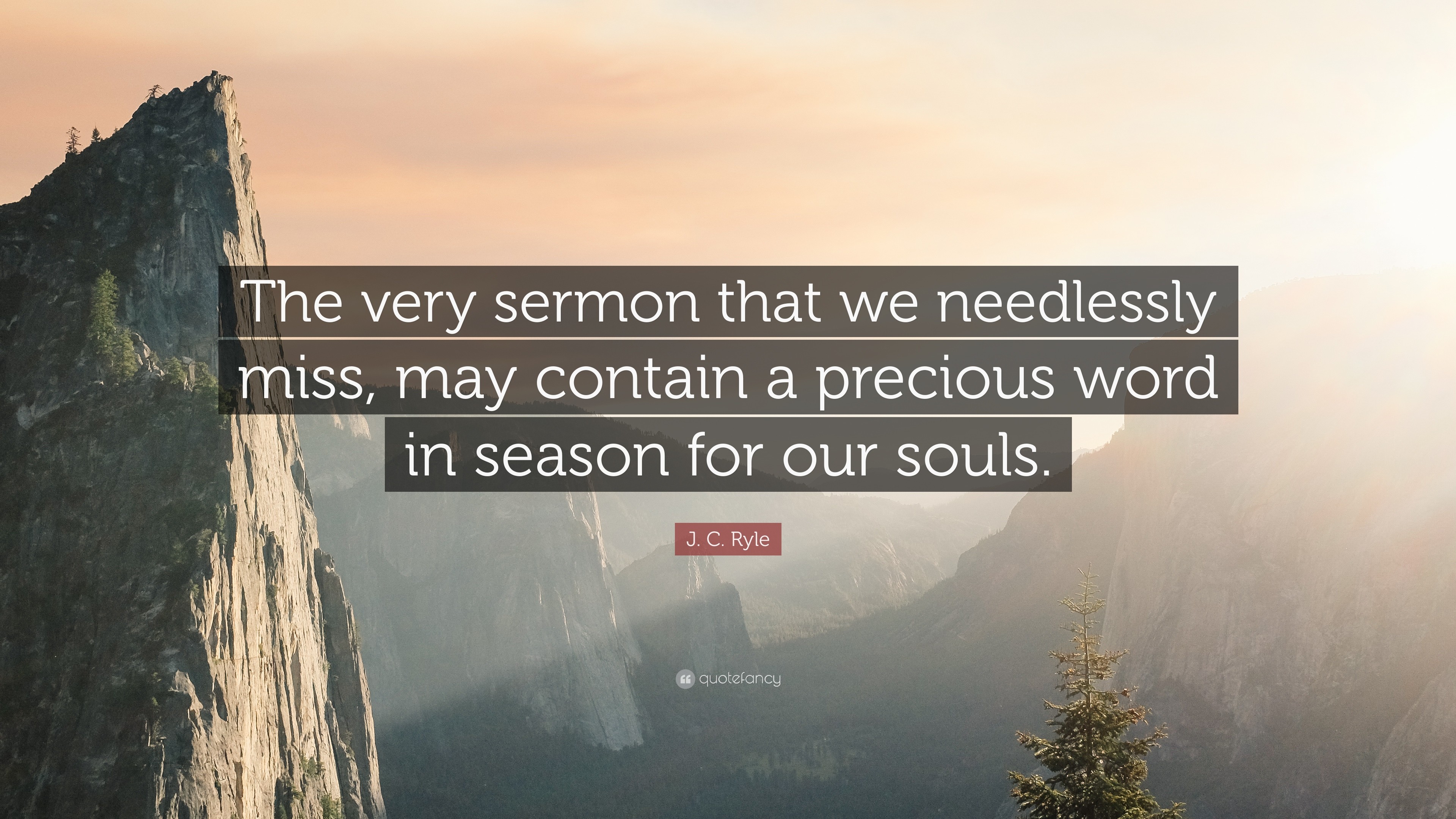 3840x2160 J. C. Ryle Quote: “The very sermon that we needlessly miss, may contain a
