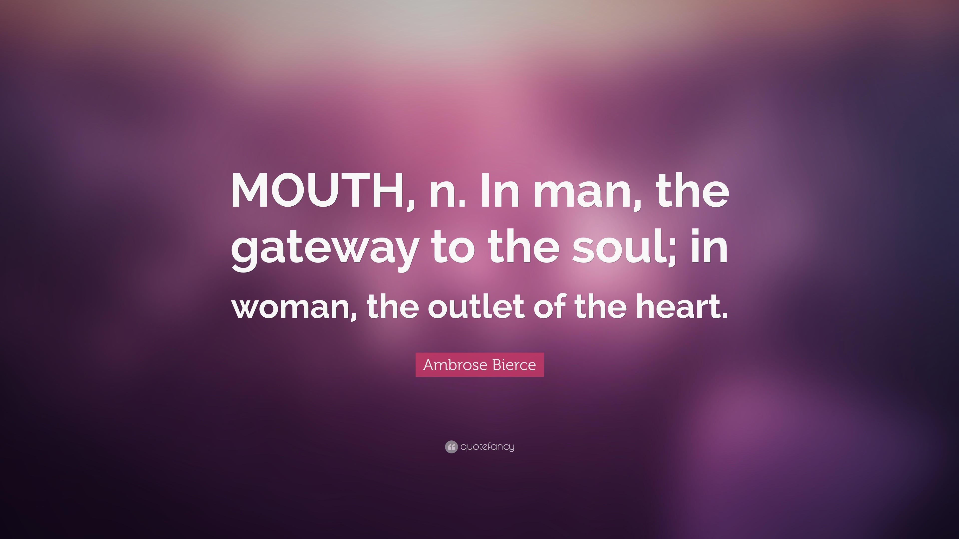 3840x2160 7 wallpapers. Ambrose Bierce Quote: “MOUTH, n. In man, the gateway to the