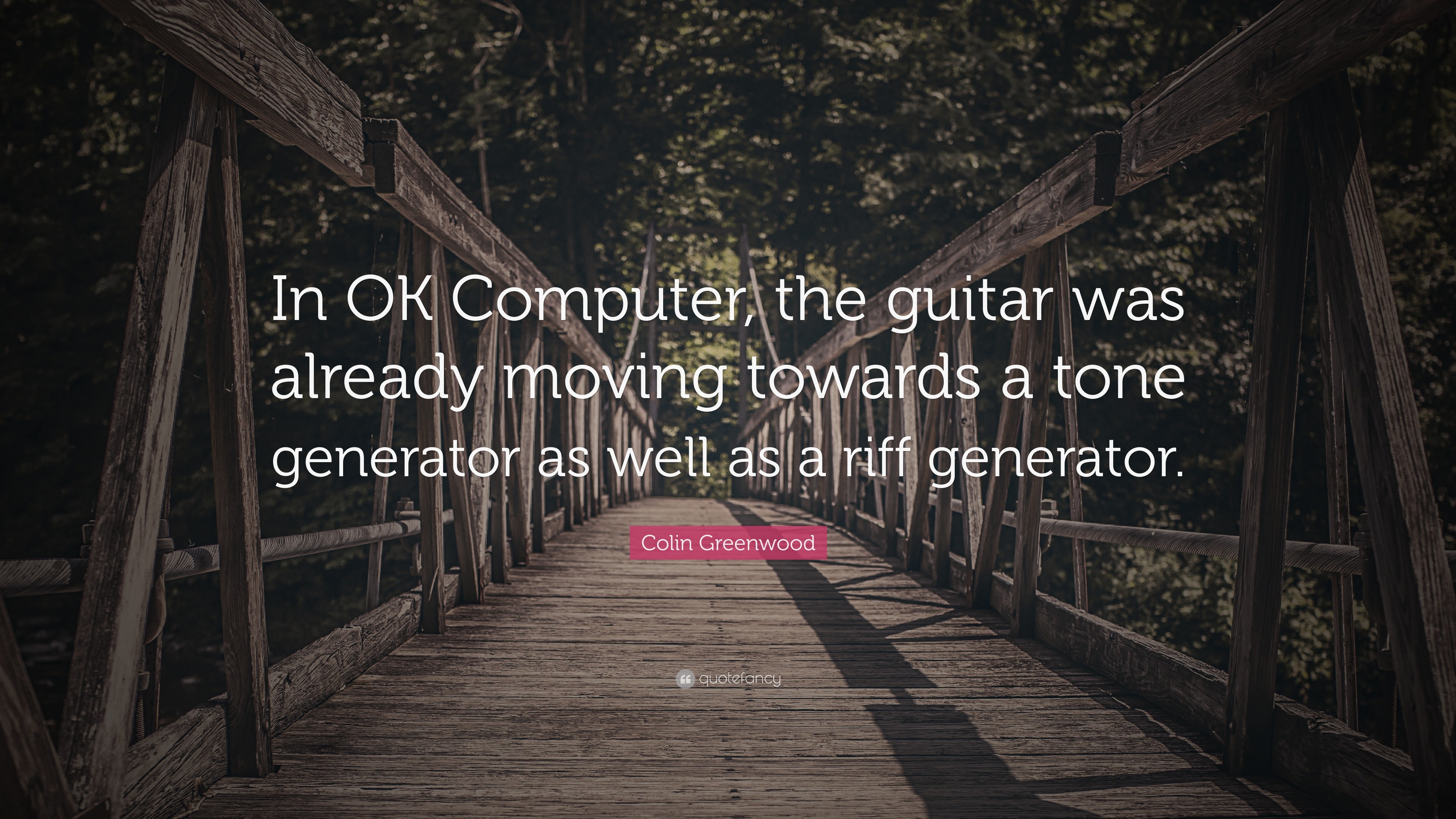 3840x2160 Colin Greenwood Quote: “In OK Computer, the guitar was already moving  towards a