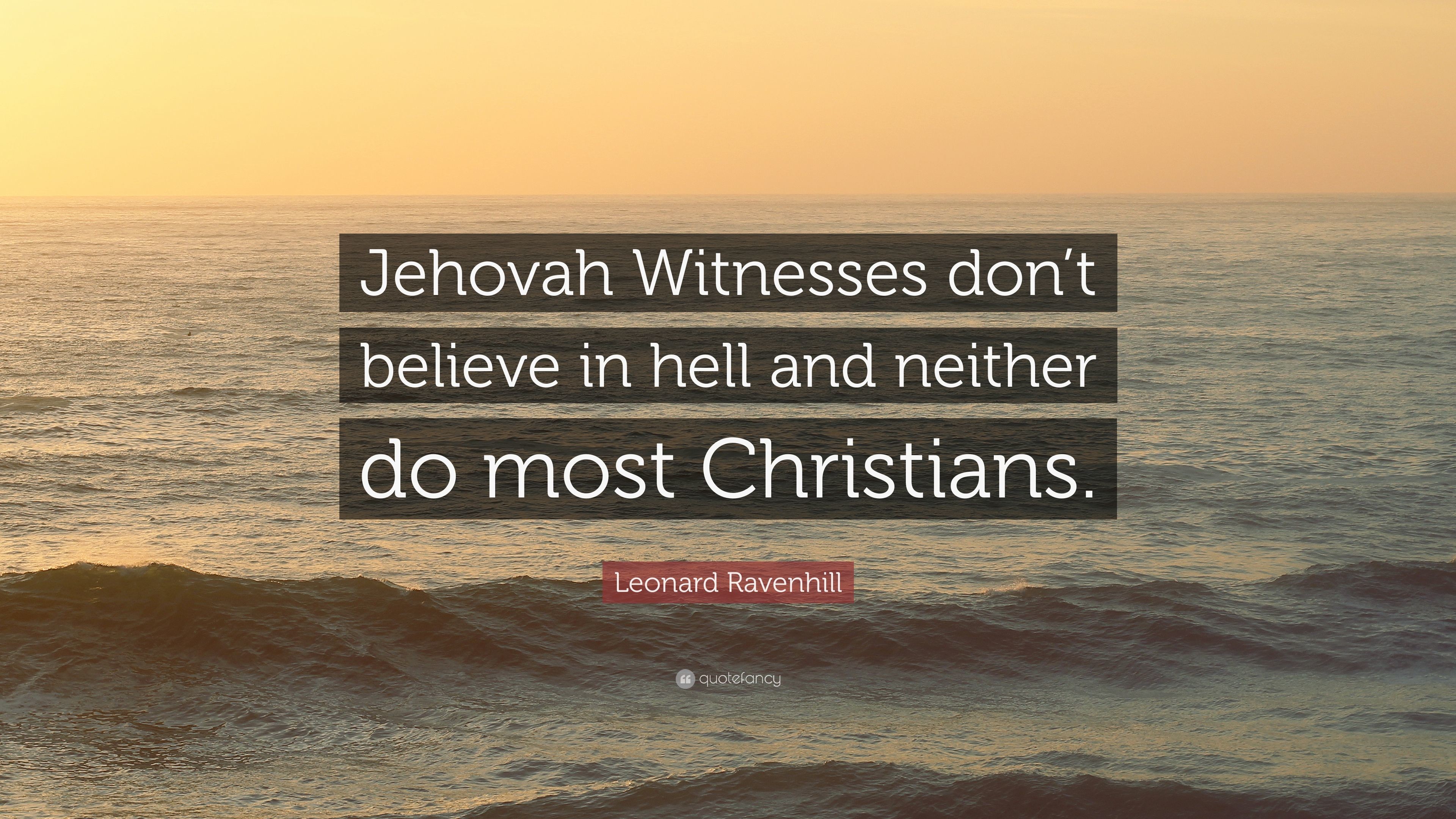 3840x2160 Leonard Ravenhill Quote: “Jehovah Witnesses don't believe in hell and  neither do