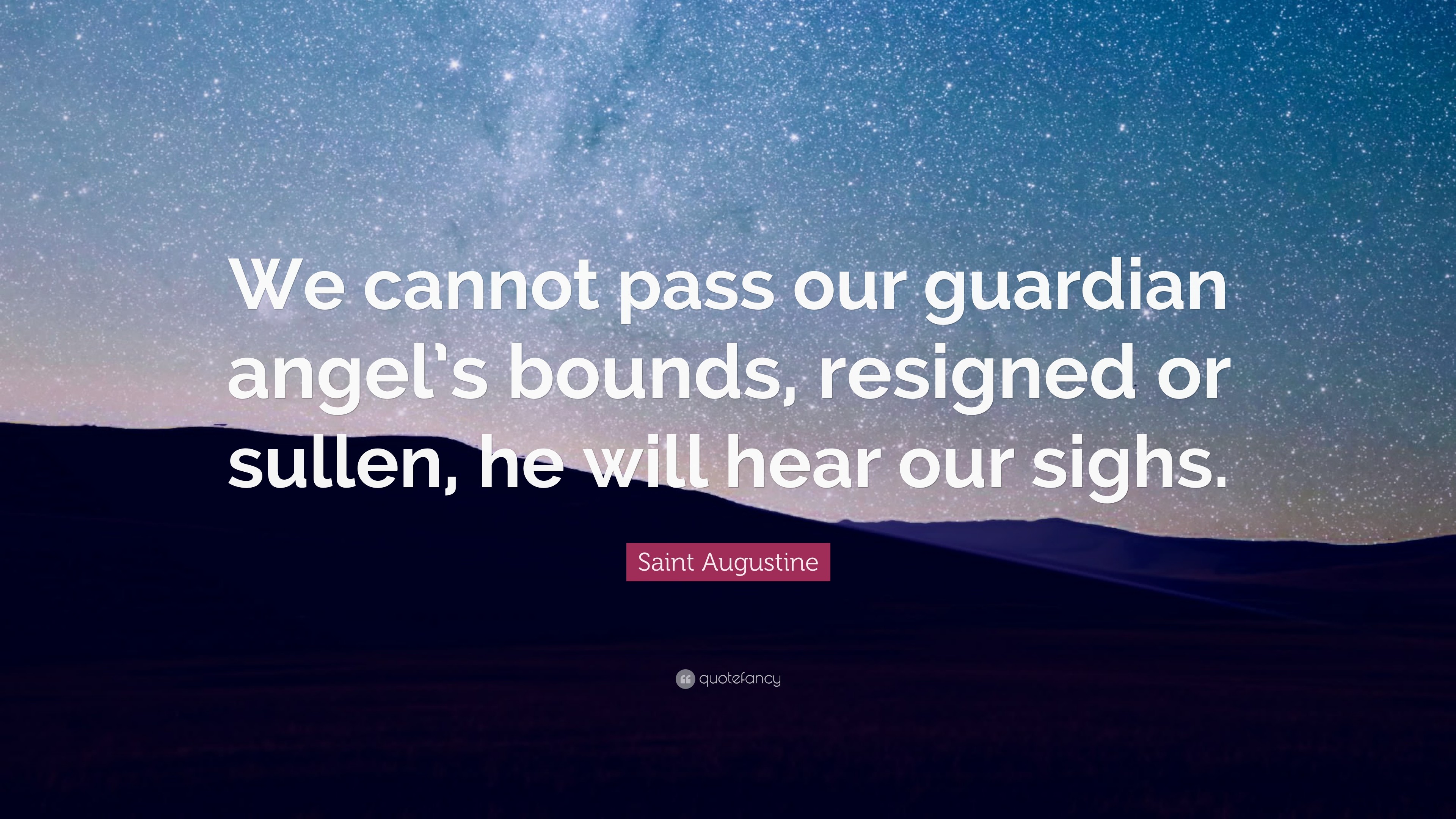 3840x2160 Saint Augustine Quote: “We cannot pass our guardian angel's bounds,  resigned or sullen