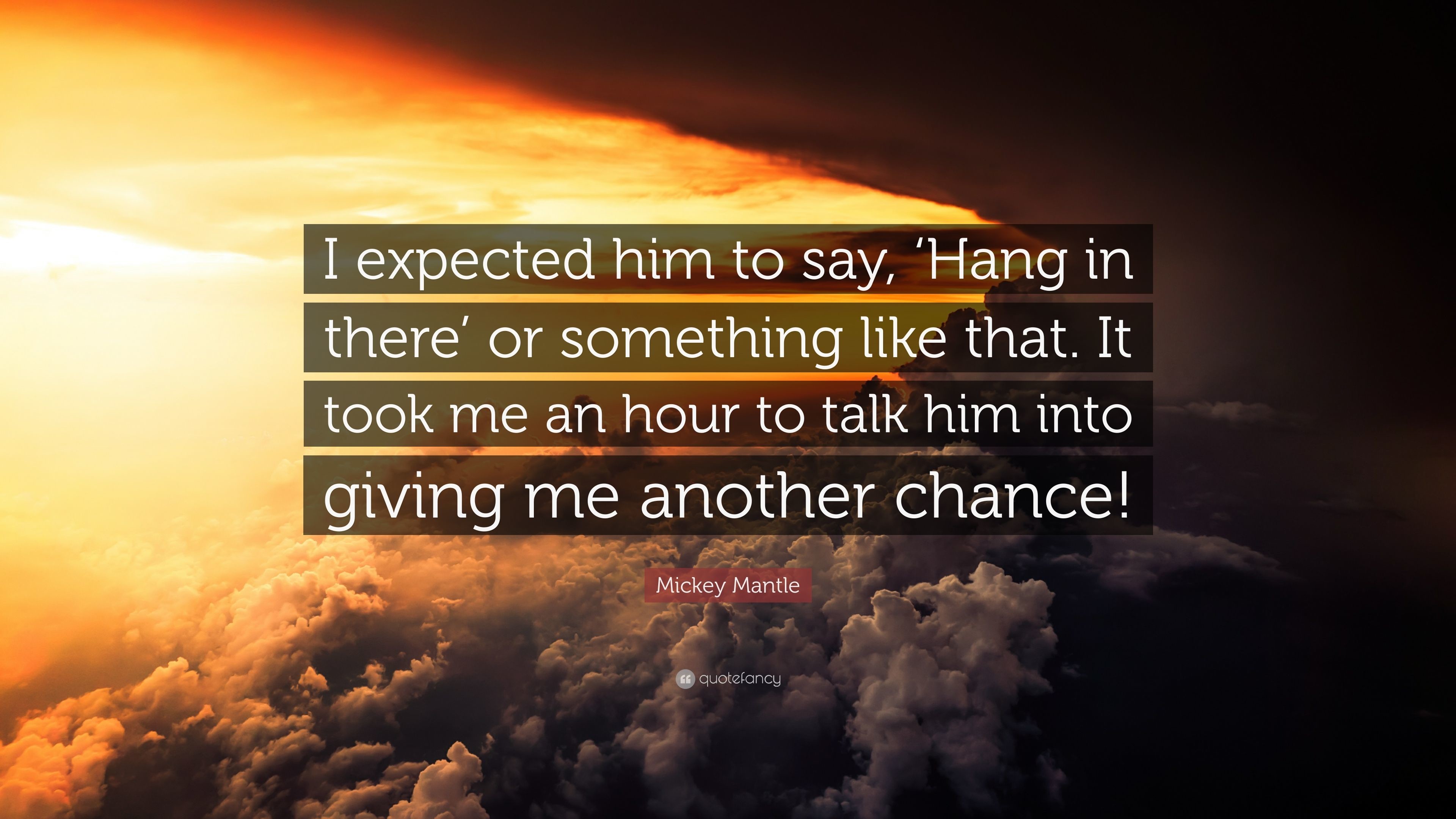 3840x2160 Mickey Mantle Quote: “I expected him to say, 'Hang in there'