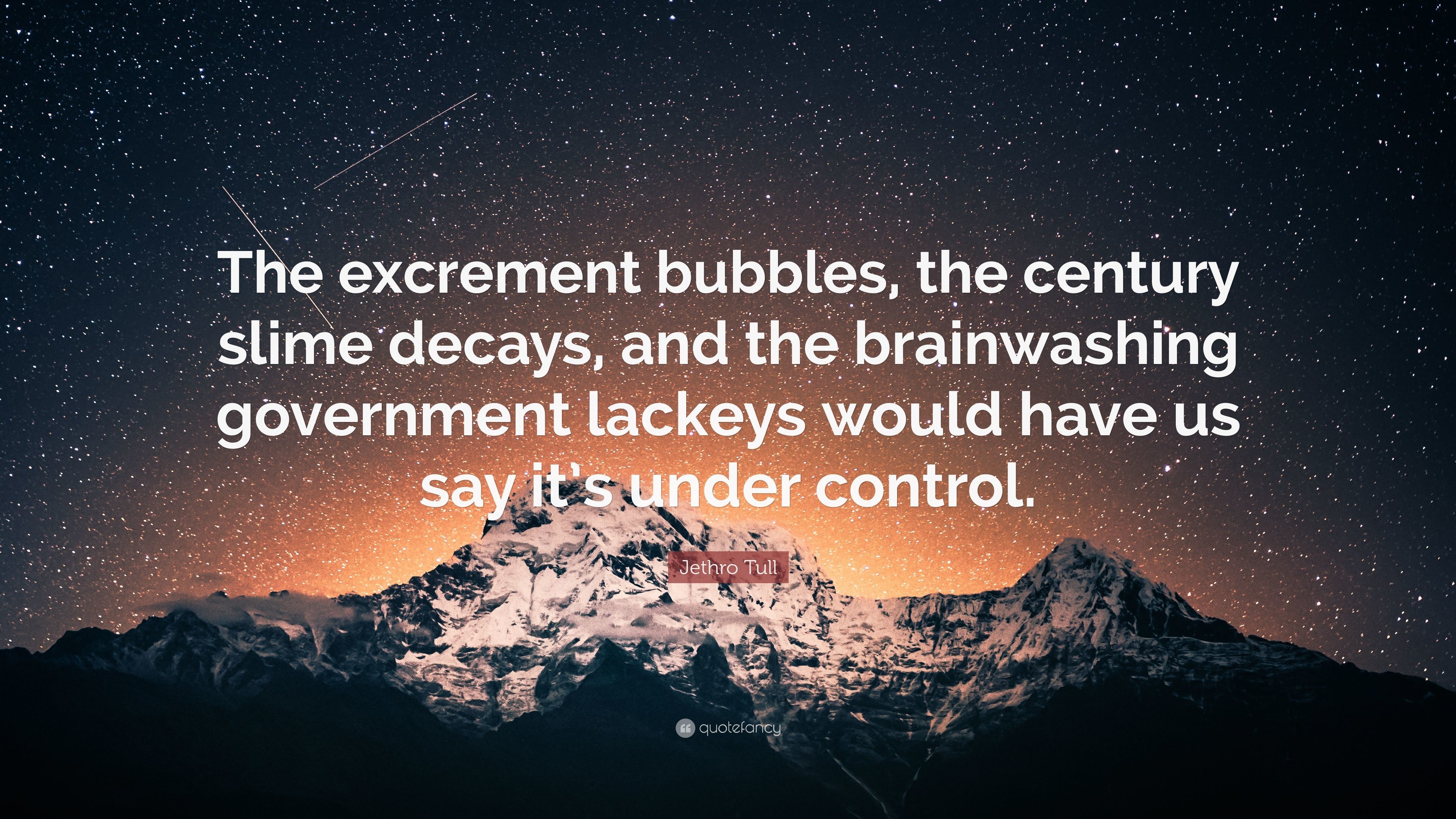 3840x2160 Jethro Tull Quote: “The excrement bubbles, the century slime decays, and the
