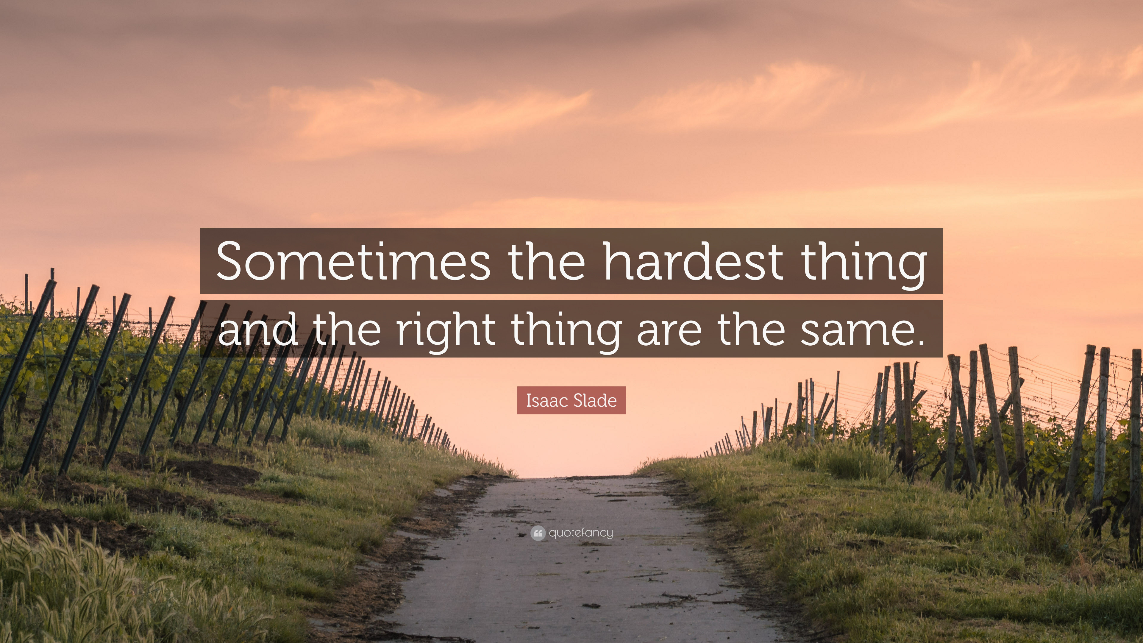 3840x2160 Isaac Slade Quote: “Sometimes the hardest thing and the right thing are the  same