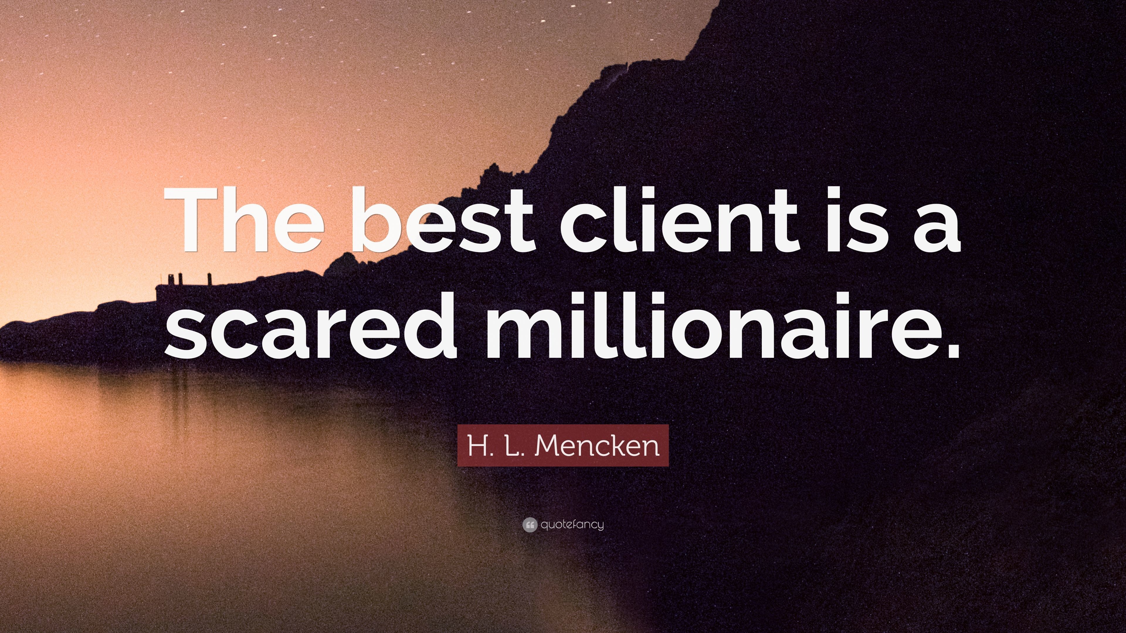 3840x2160 H. L. Mencken Quote: “The best client is a scared millionaire.”