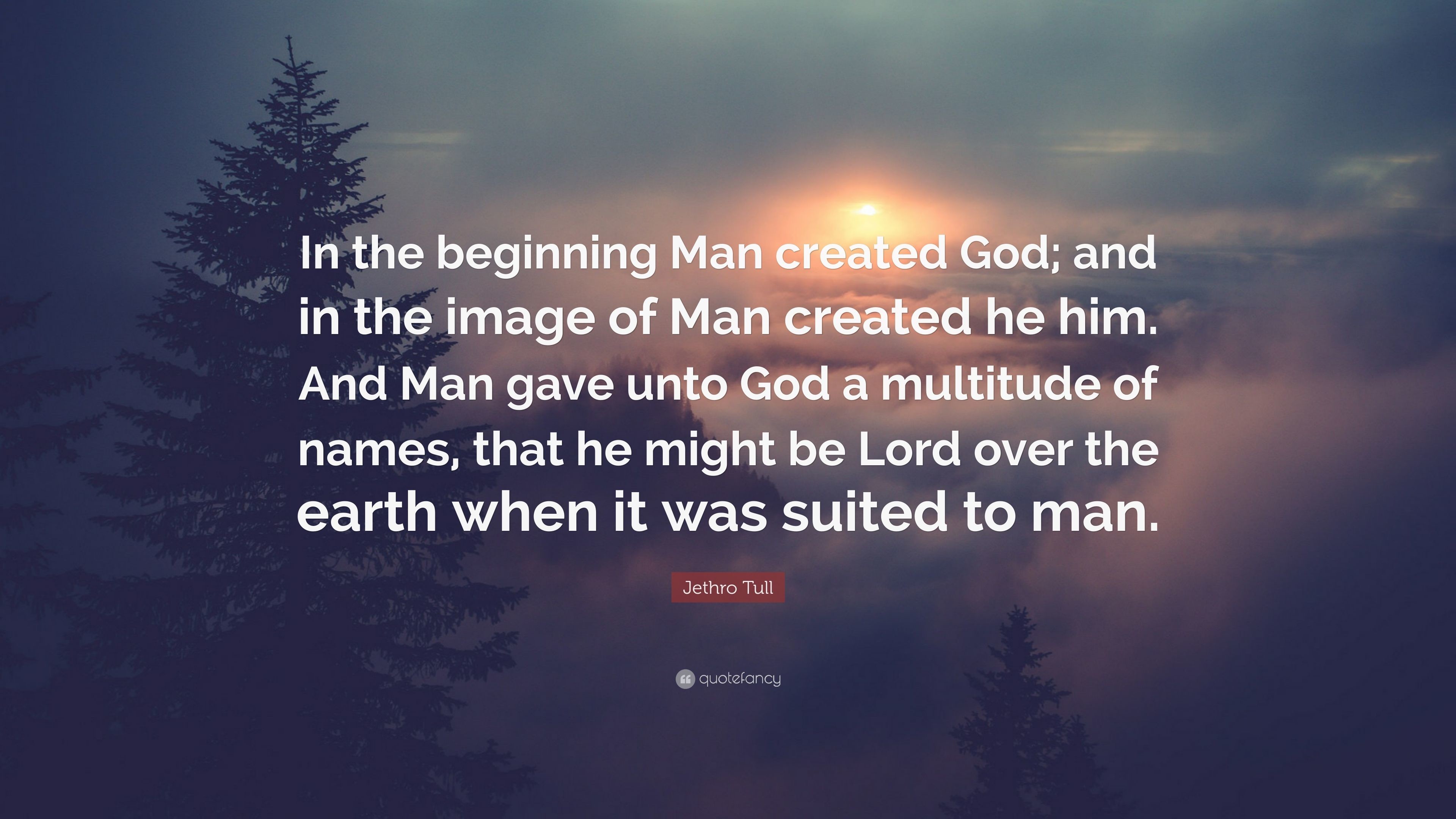 3840x2160 Jethro Tull Quote: “In the beginning Man created God; and in the image