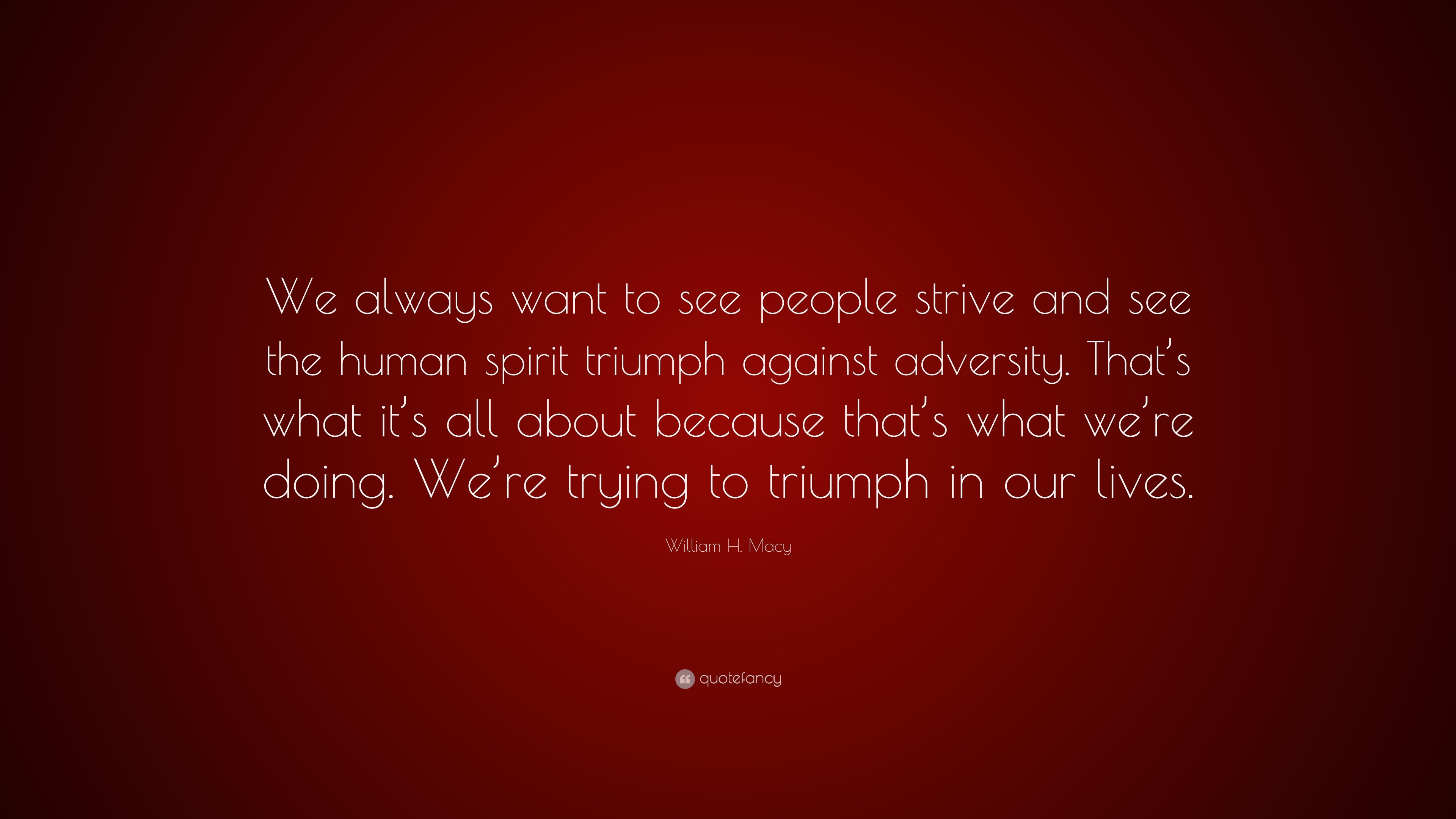3840x2160 William H. Macy Quote: “We always want to see people strive and see