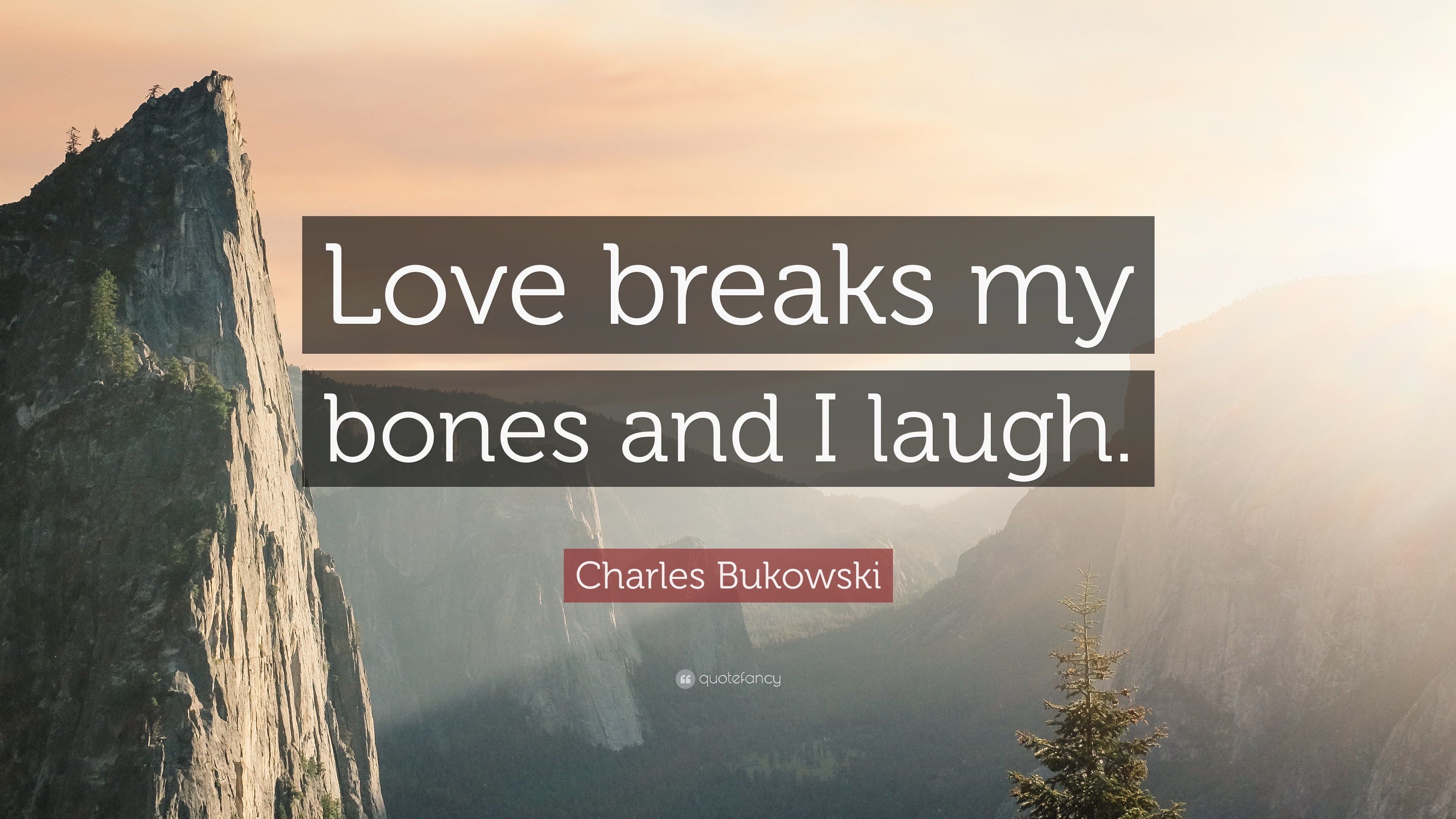3840x2160 Charles Bukowski Quote: “Love breaks my bones and I laugh.”