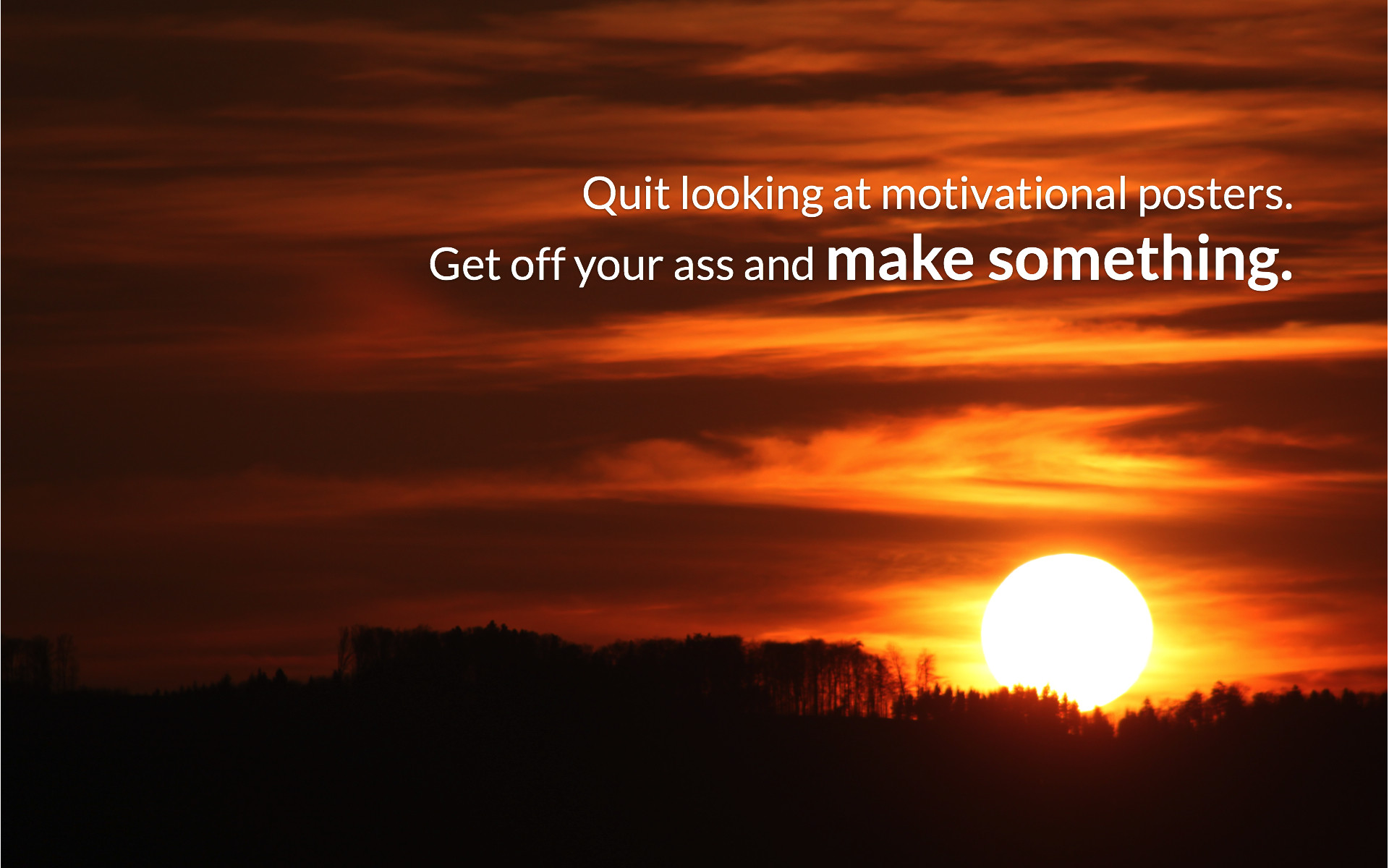 1920x1200 The best (passive-aggressive) motivational wallpaper you'll come across  today