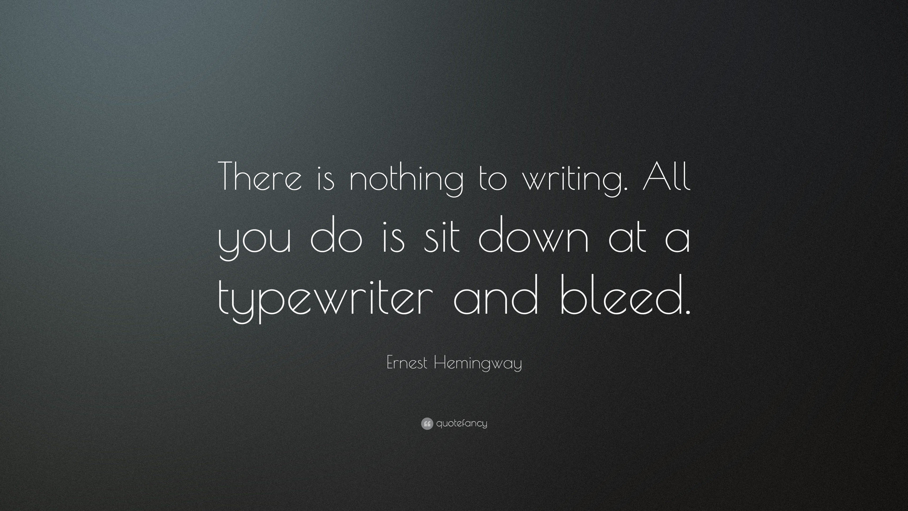 3840x2160 Ernest Hemingway Quote: “There is nothing to writing. All you do is sit