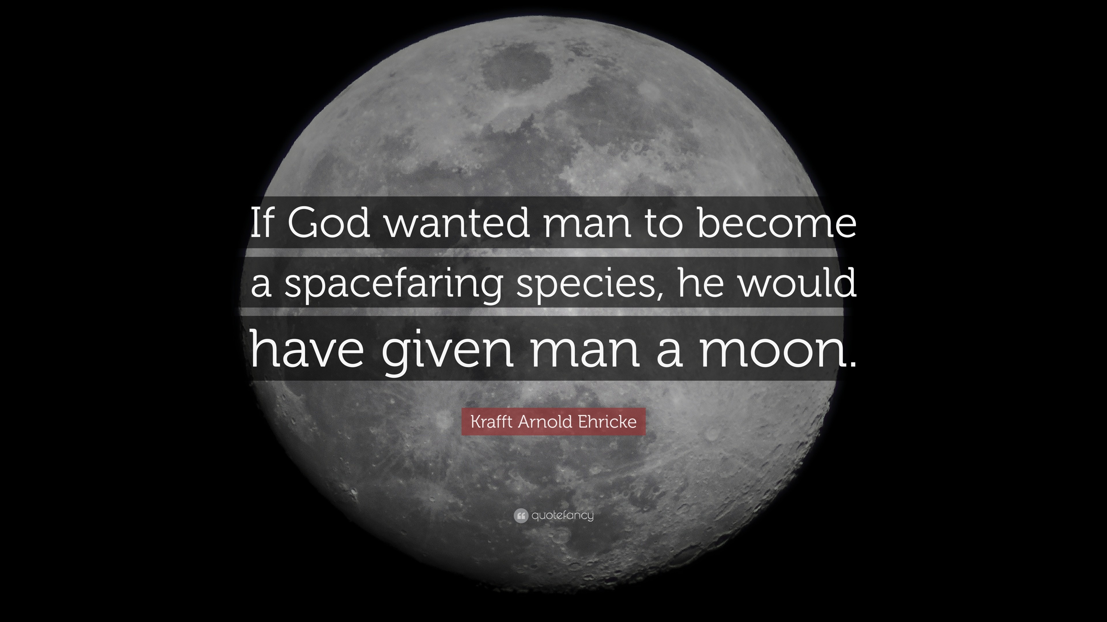 3840x2160 Moon Quotes: “If God wanted man to become a spacefaring species, he would