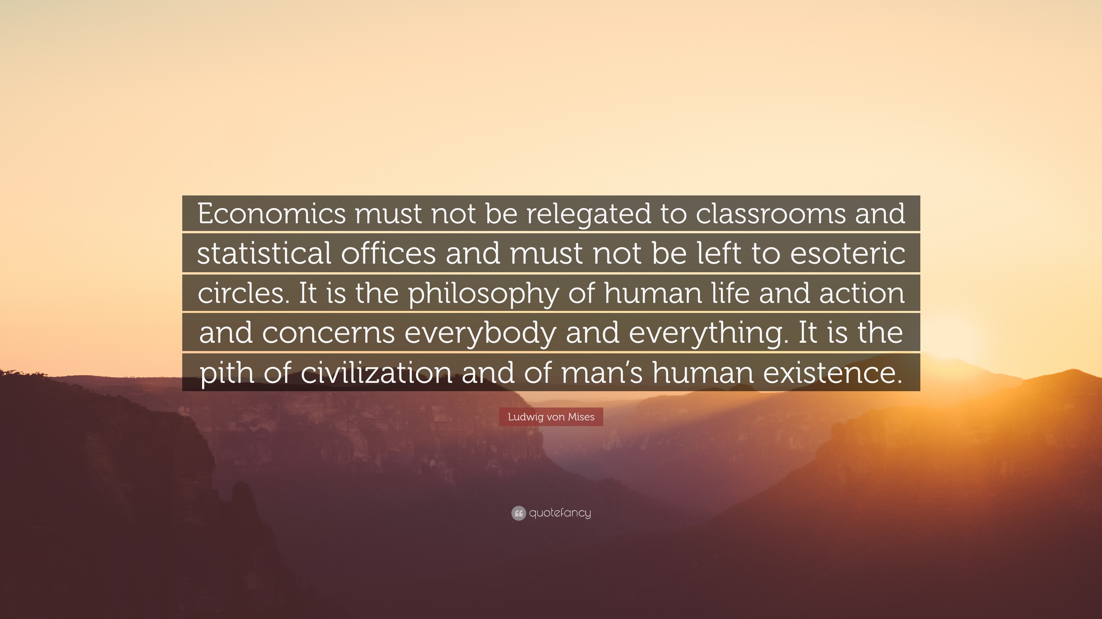 3840x2160 Ludwig von Mises Quote: “Economics must not be relegated to classrooms and  statistical offices
