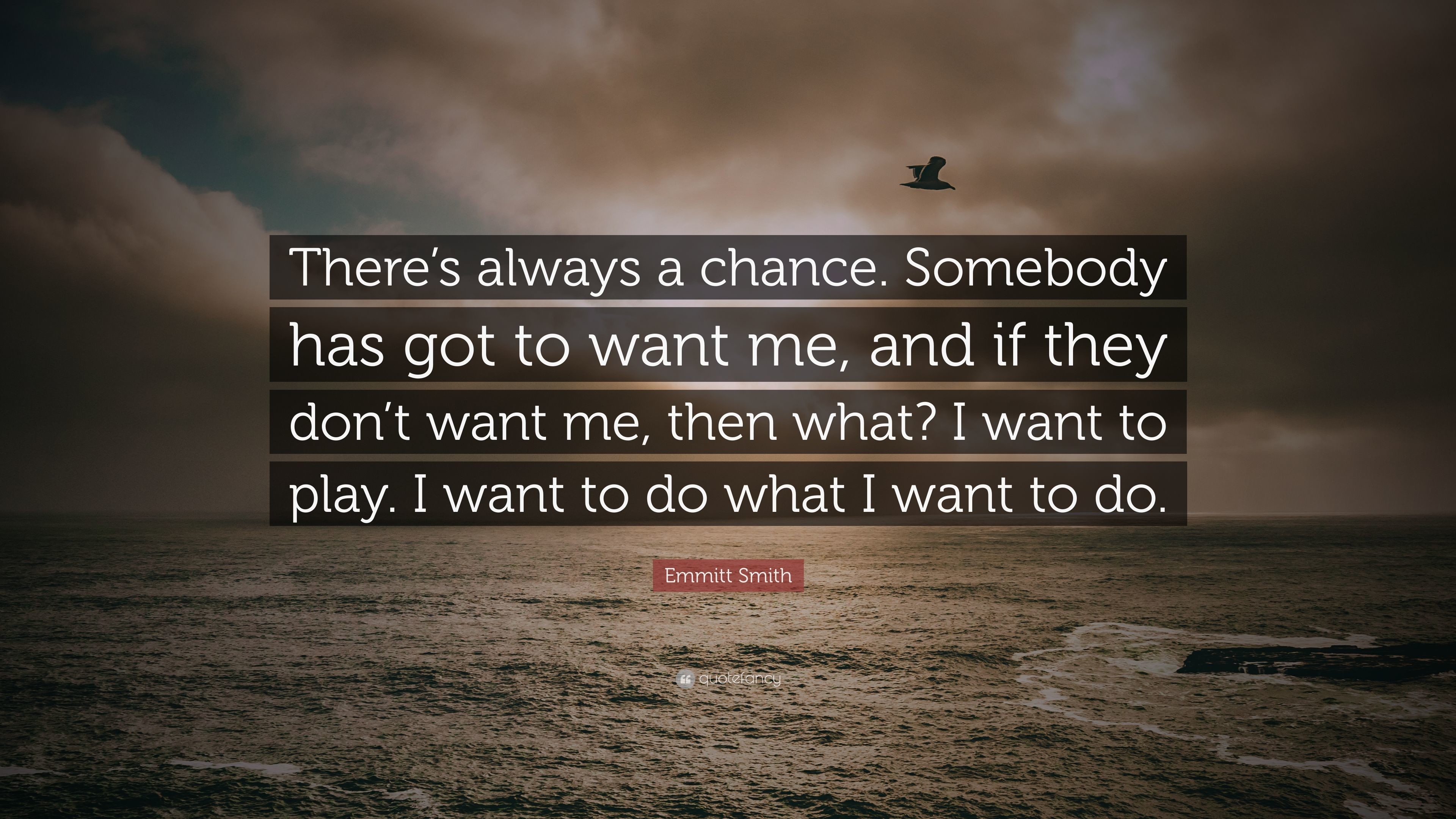 3840x2160 Emmitt Smith Quote: “There's always a chance. Somebody has got to want me