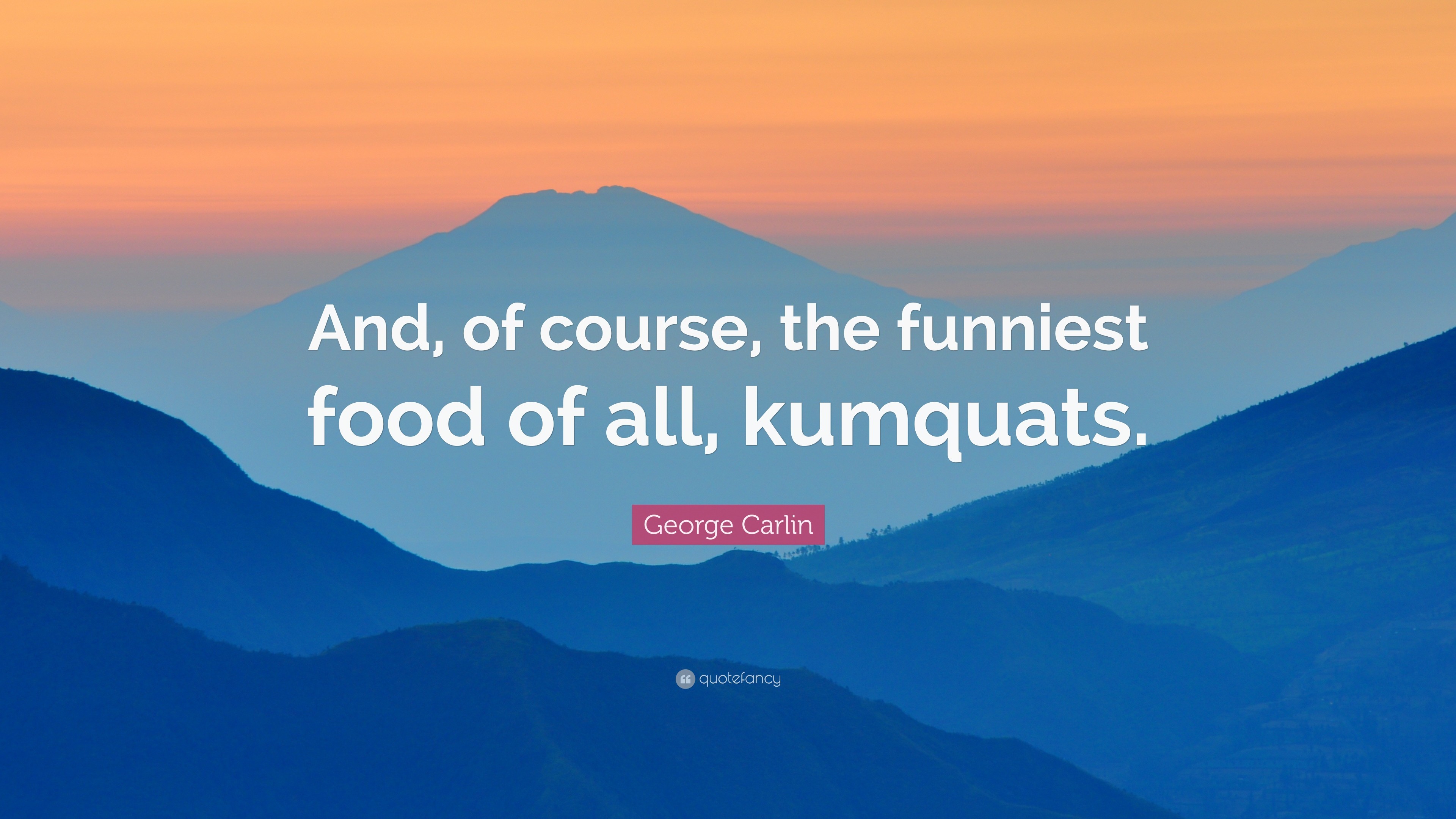 3840x2160 George Carlin Quote: “And, of course, the funniest food of all,