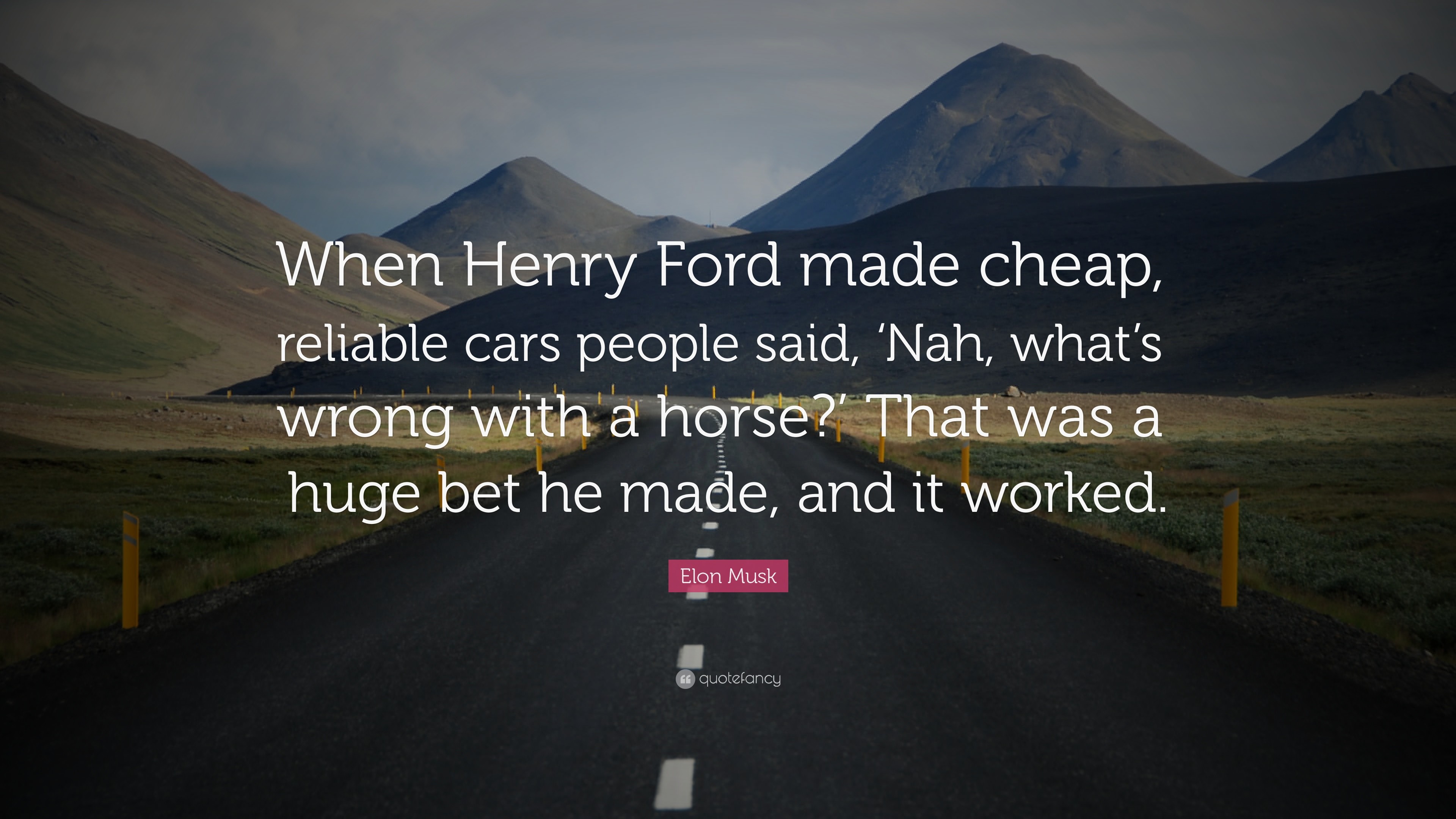 3840x2160 Elon Musk Quote: “When Henry Ford made cheap, reliable cars people said,