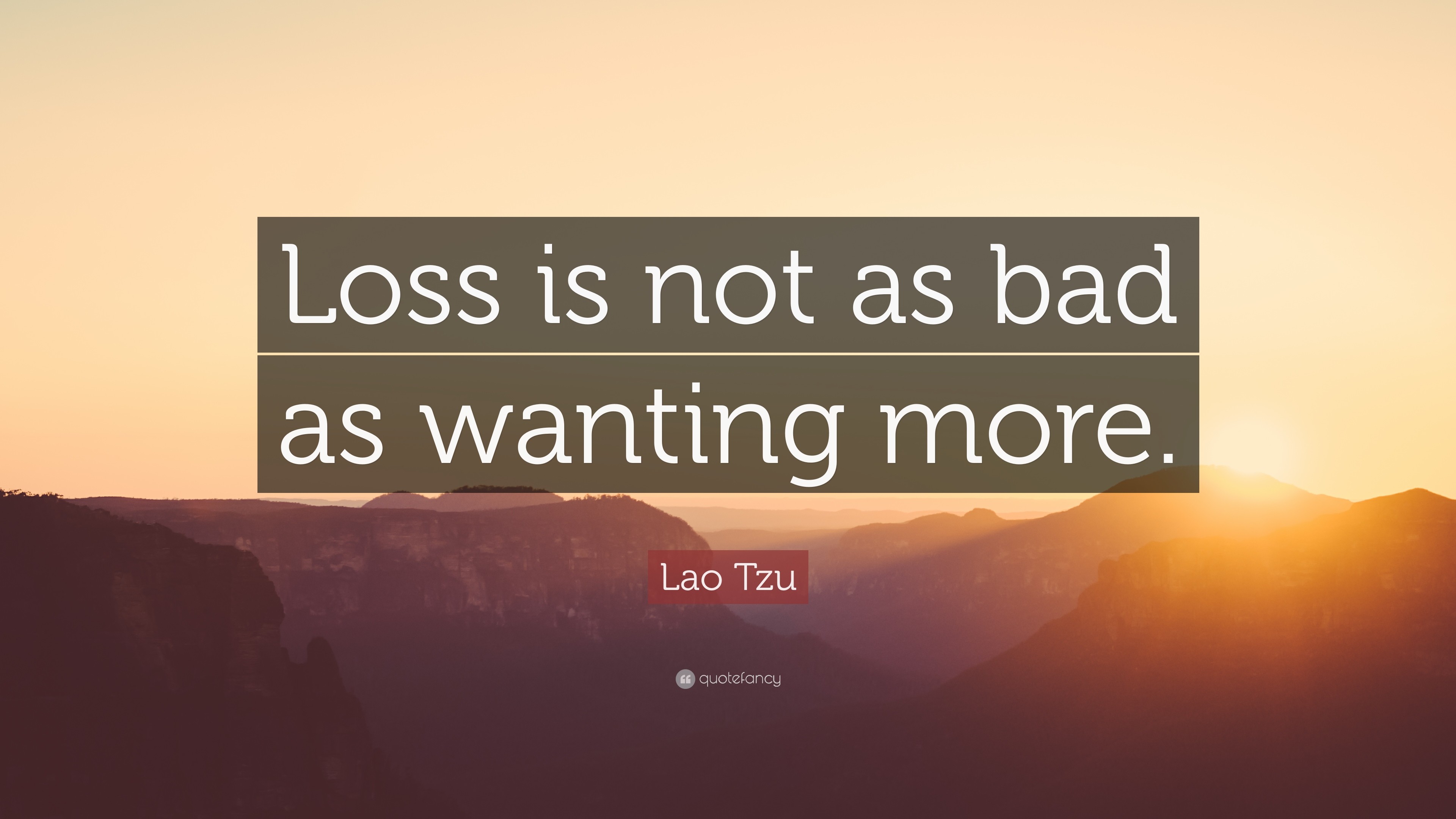 3840x2160 Lao Tzu Quote: “Loss is not as bad as wanting more.”