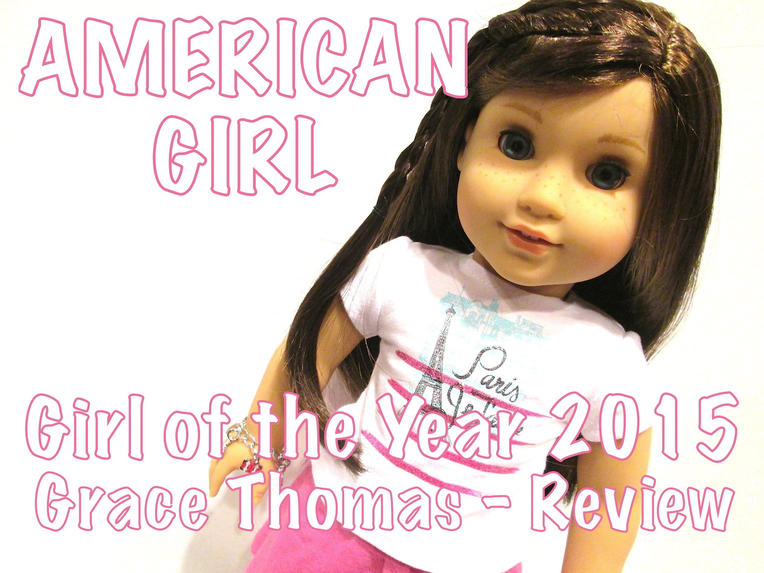 2520x1890 AMERICAN GIRL - GIRL OF THE YEAR 2015 - GRACE THOMAS - DOLL REVIEW - YouTube