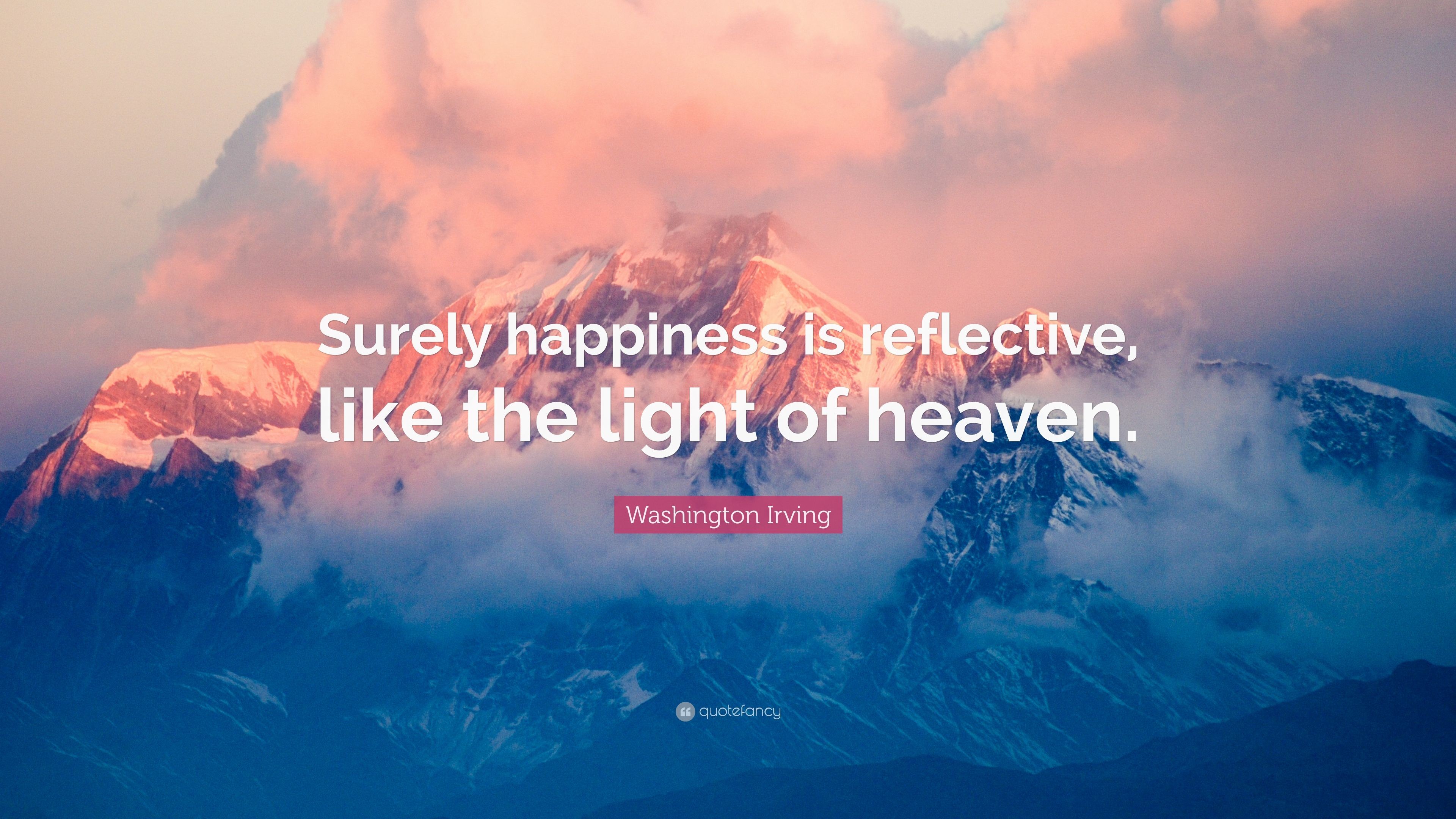 3840x2160 Washington Irving Quote: “Surely happiness is reflective, like the light of  heaven.