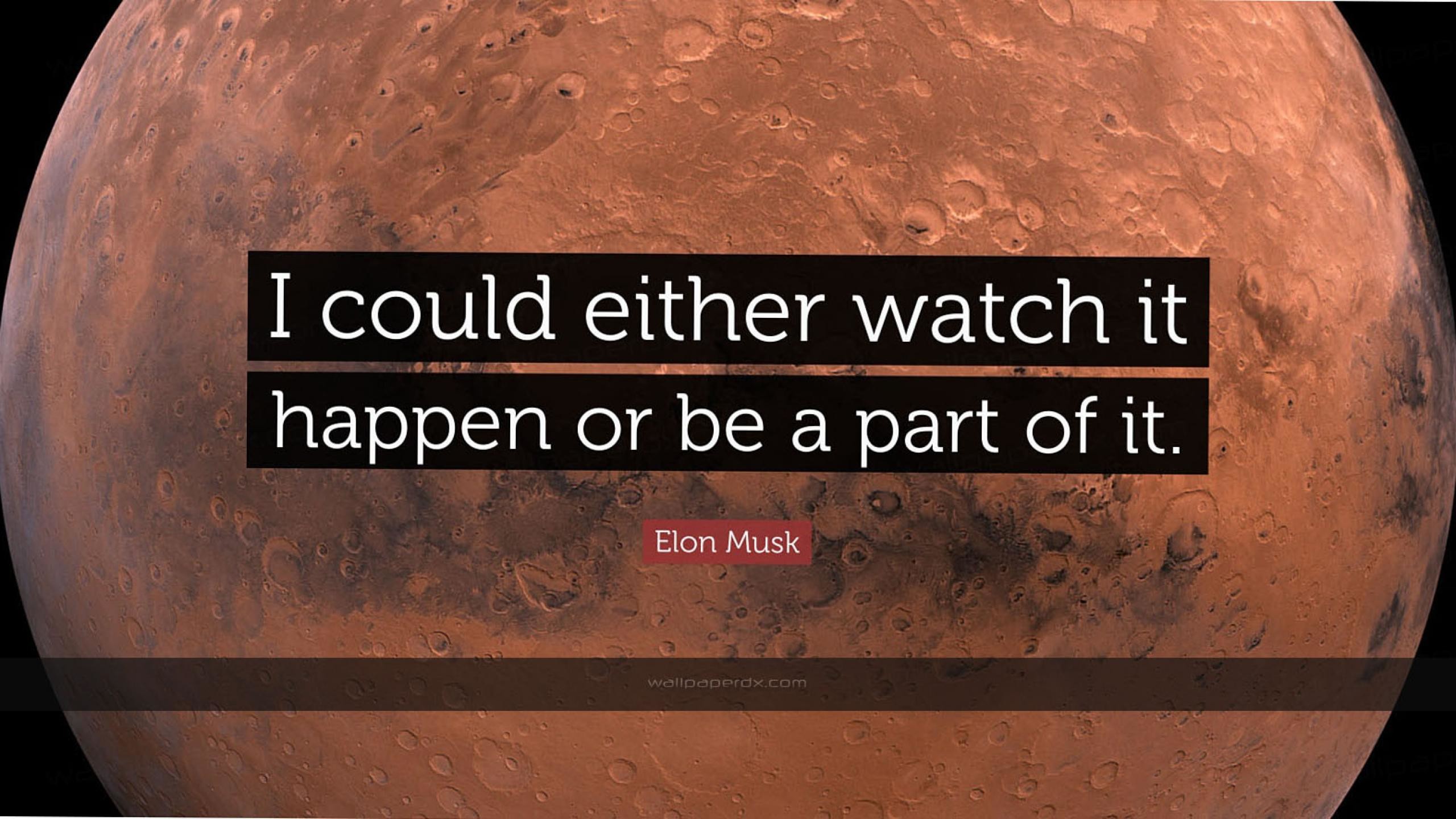 2560x1440 2341 elon musk quote i could either watch it happen or be a part of it hd  wallpaper - 2560 x 1440