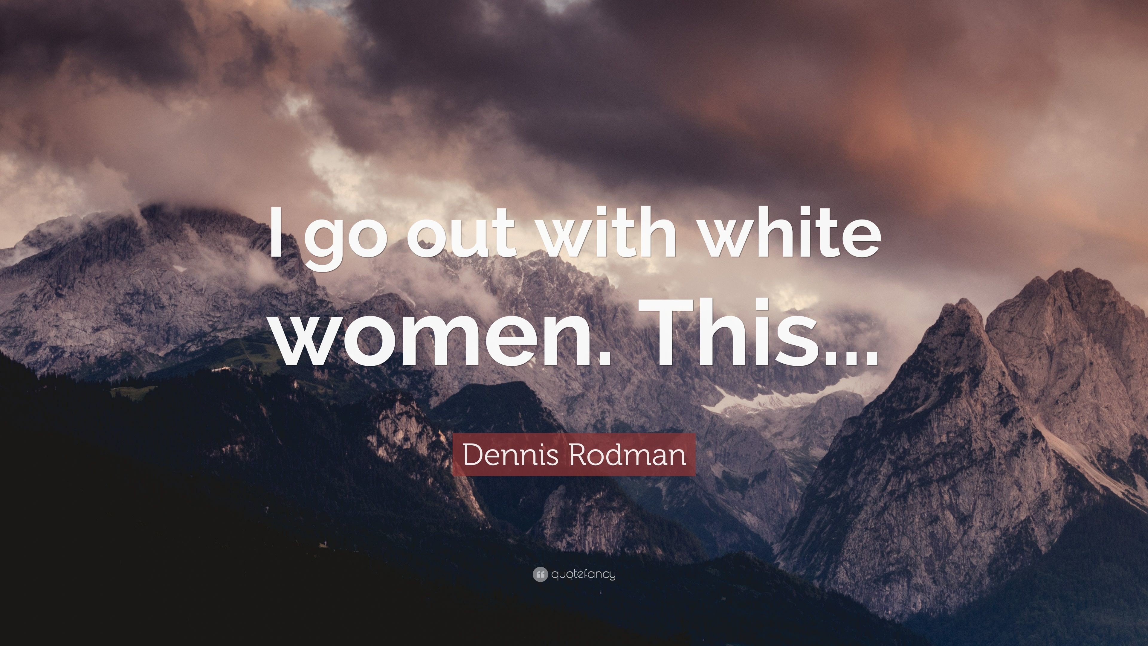 3840x2160 Dennis Rodman Quote: “I go out with white women. This.