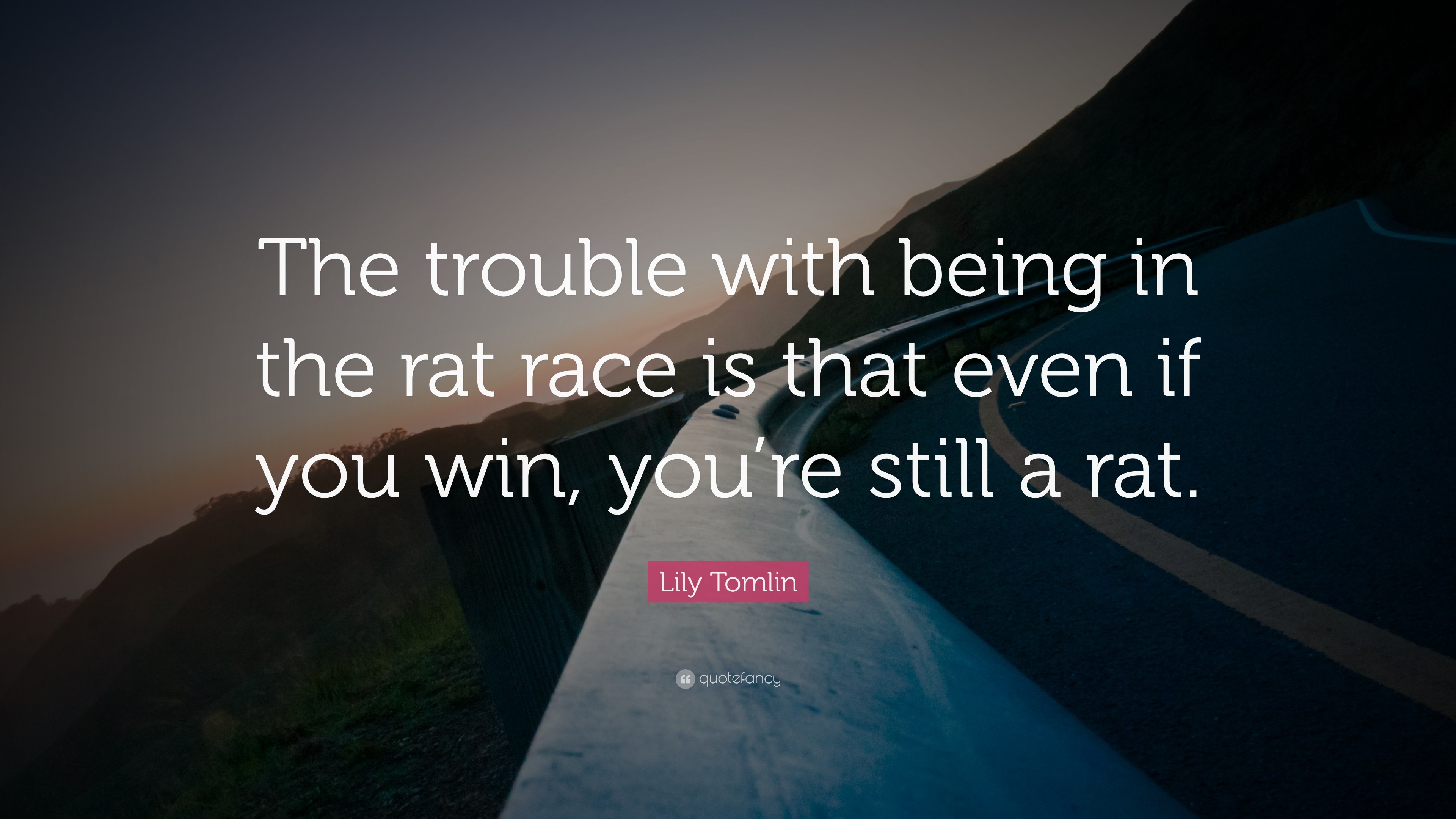 3840x2160 Funny Quotes: “The trouble with being in the rat race is that even if