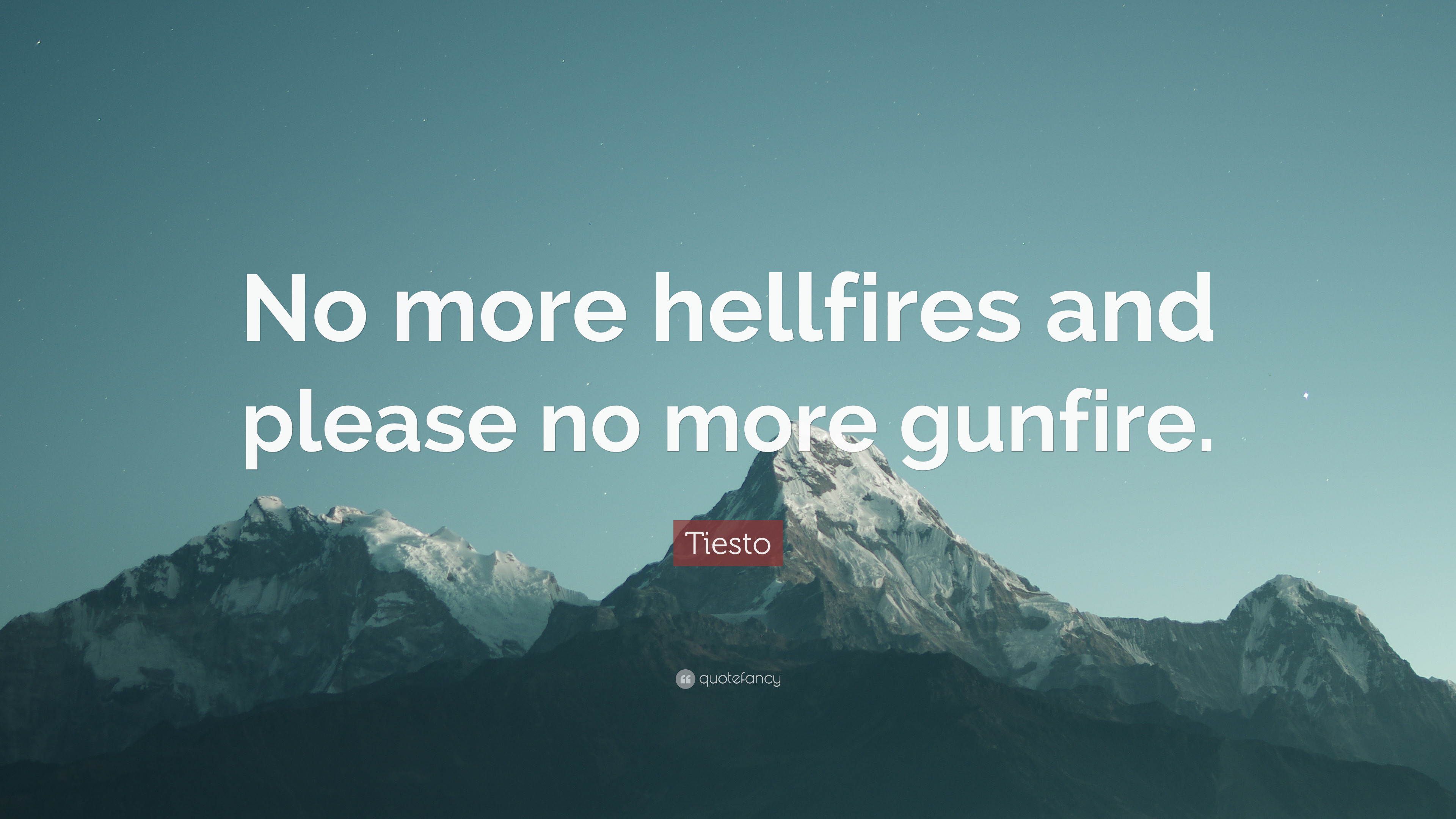 3840x2160 Tiesto Quote: “No more hellfires and please no more gunfire.”