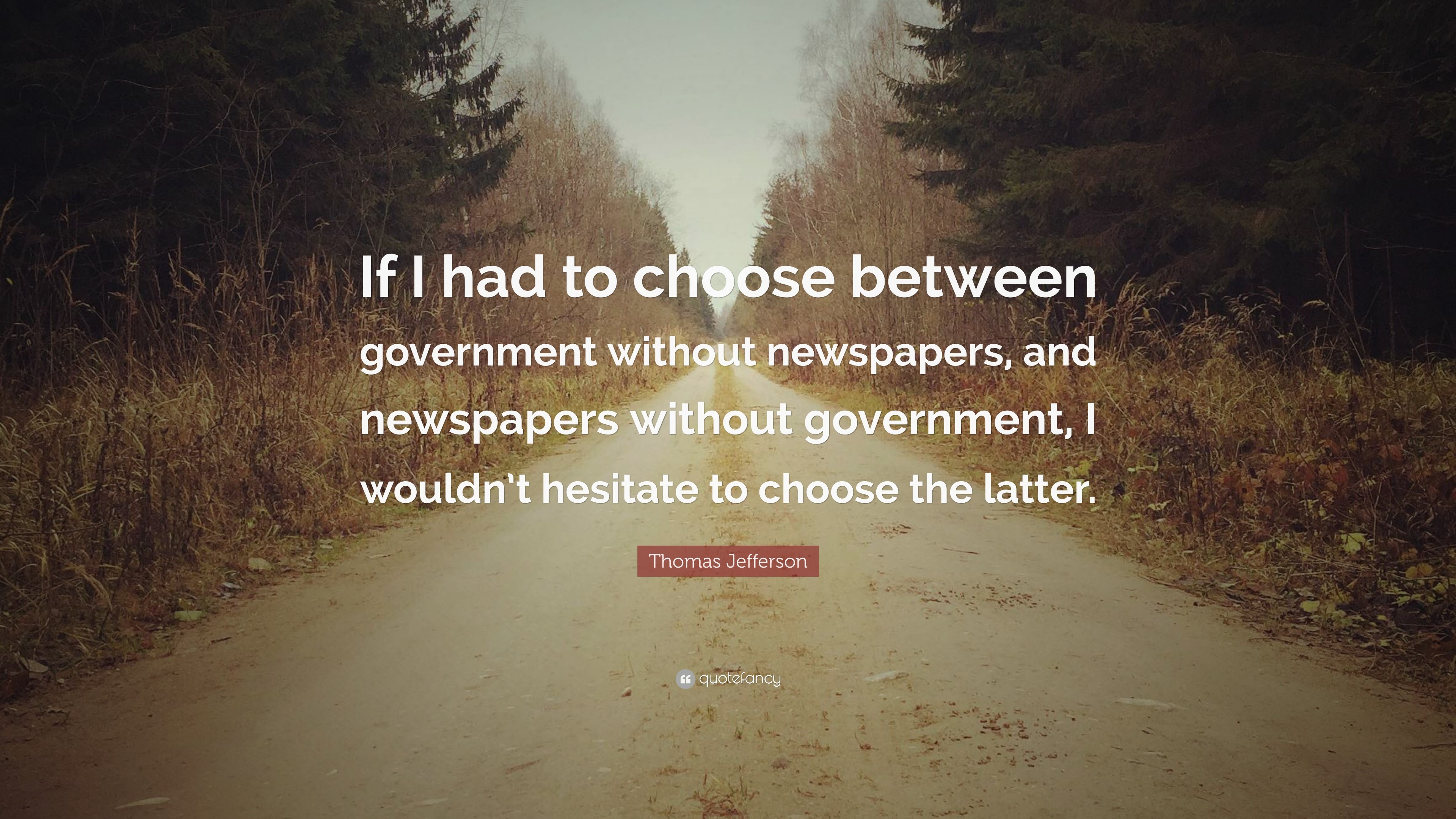 3840x2160 Thomas Jefferson Quote: “If I had to choose between government without  newspapers, and