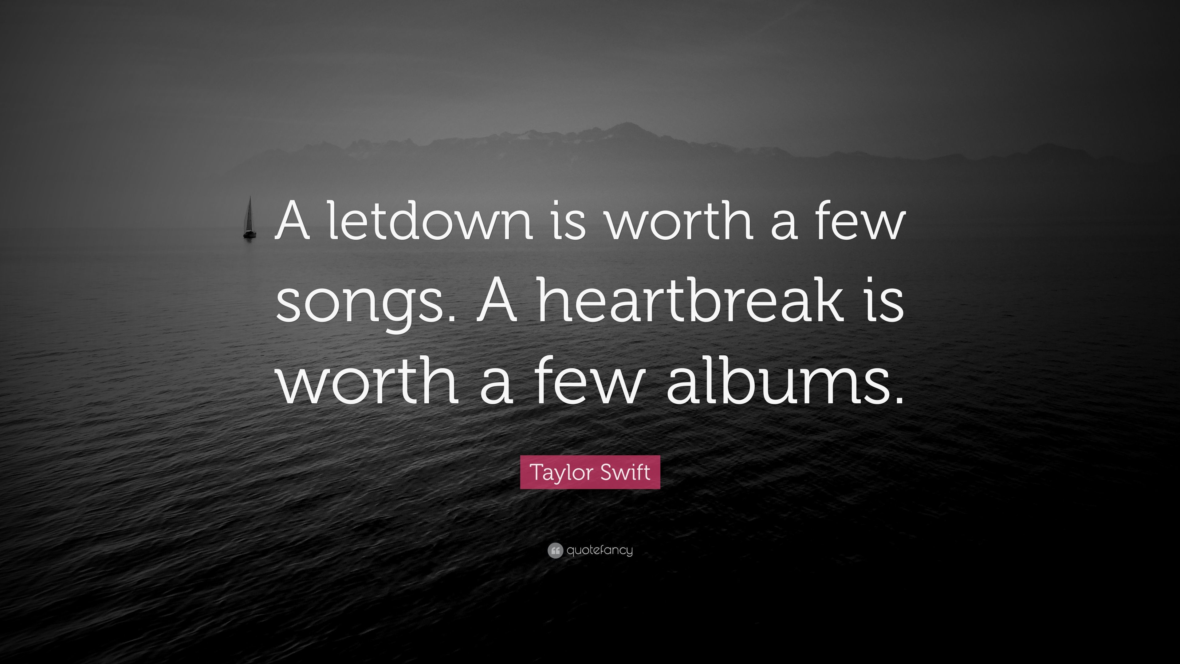 3840x2160 Taylor Swift Quote: “A letdown is worth a few songs. A heartbreak is