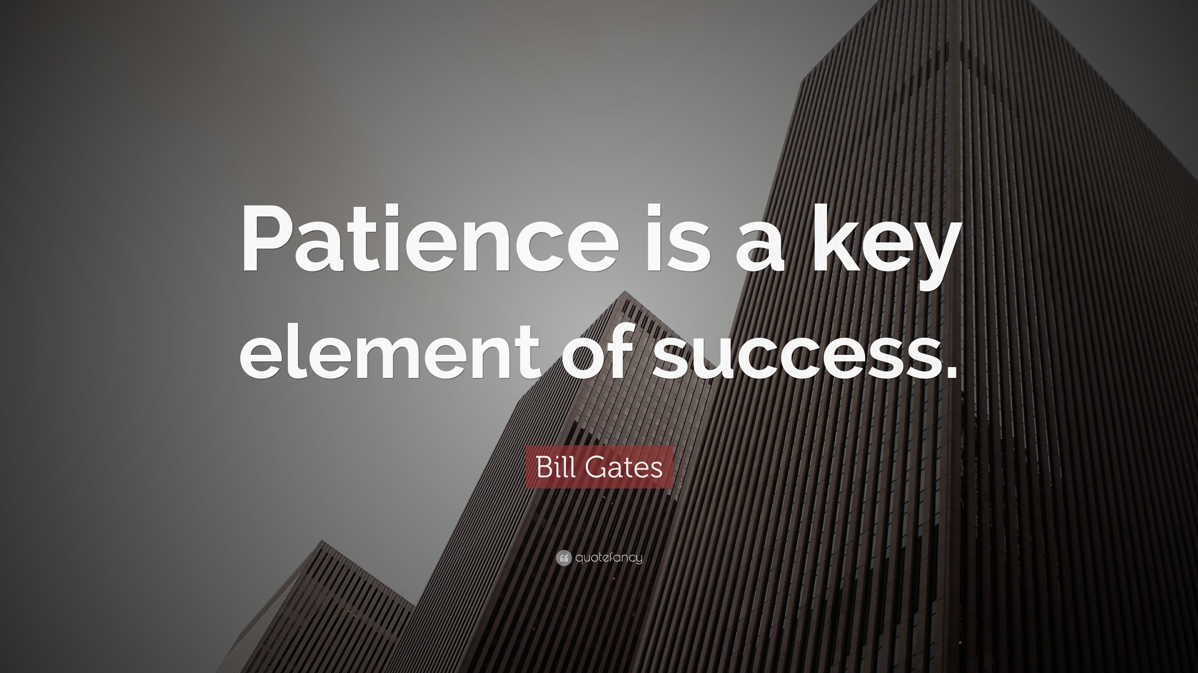 3840x2160 Bill Gates Quote: “Patience is a key element of success.”