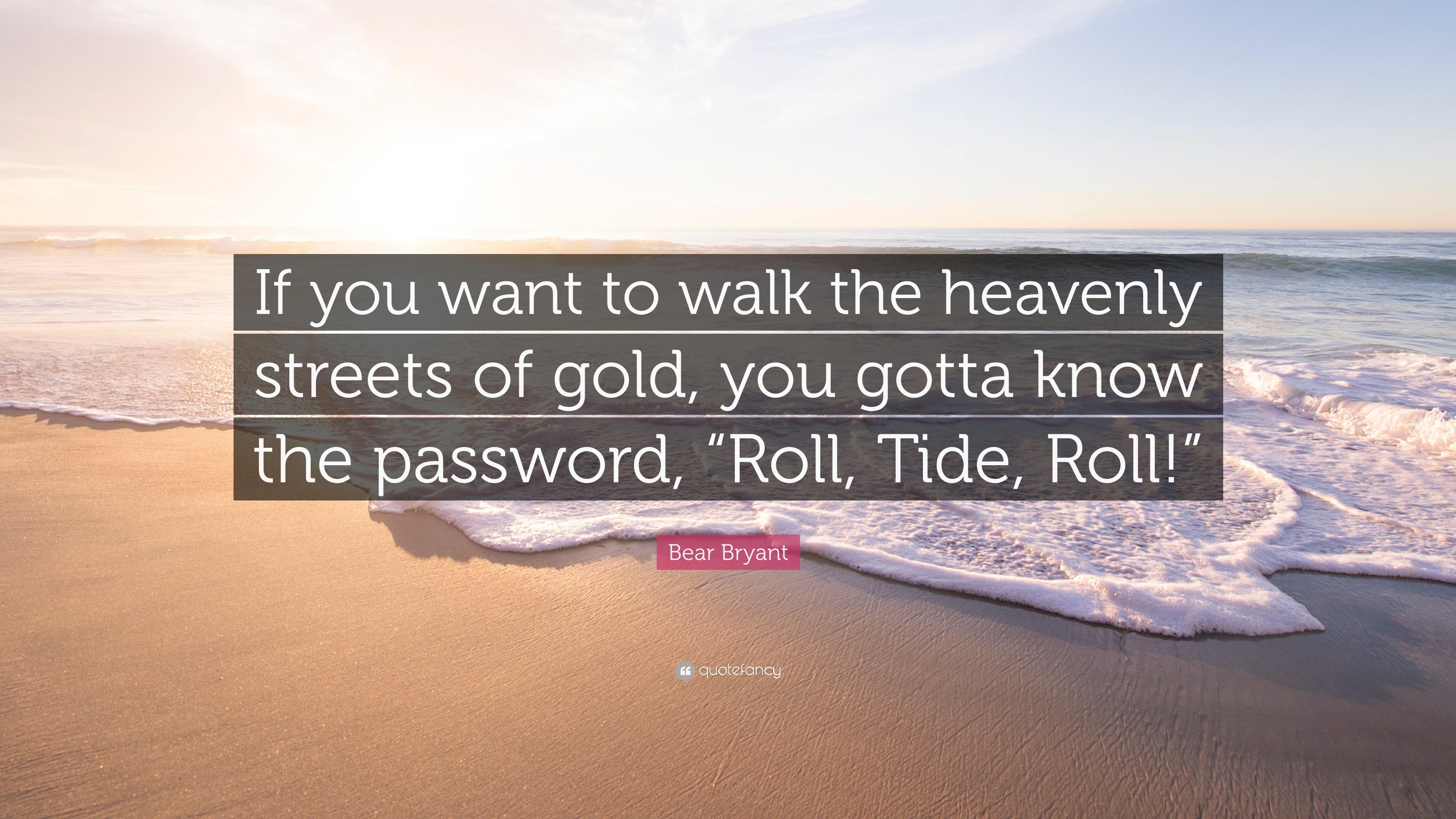 3840x2160 Bear Bryant Quote: “If you want to walk the heavenly streets of gold,