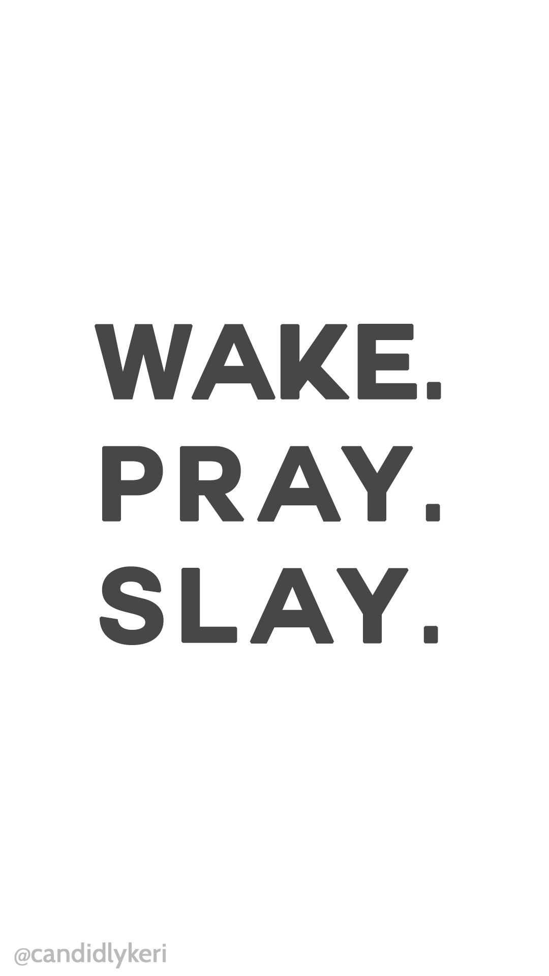 1080x1920 Wake Pray Slay quote motivation background wallpaper you can download for  free on the blog!