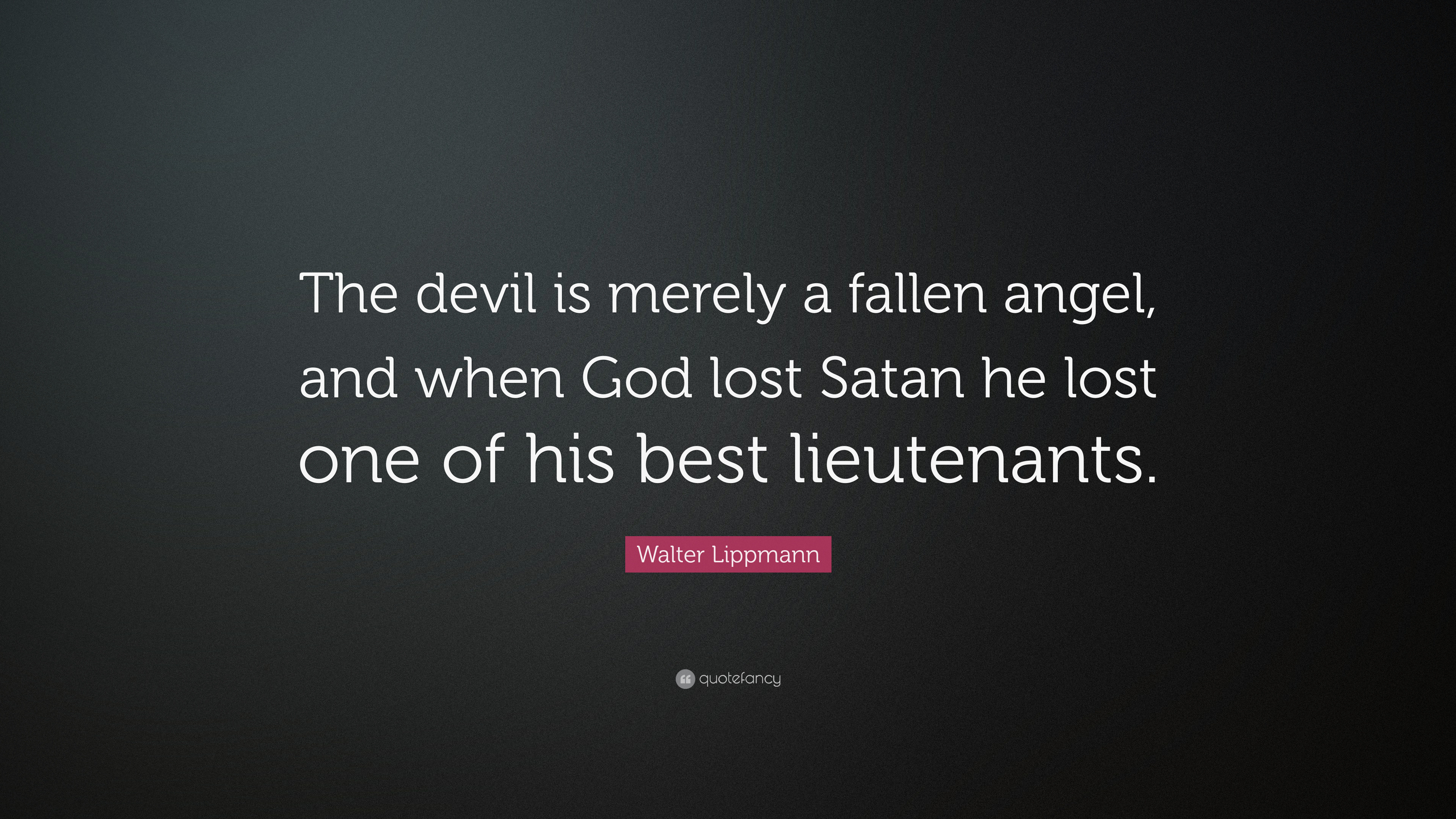 3840x2160 Walter Lippmann Quote: “The devil is merely a fallen angel, and when God