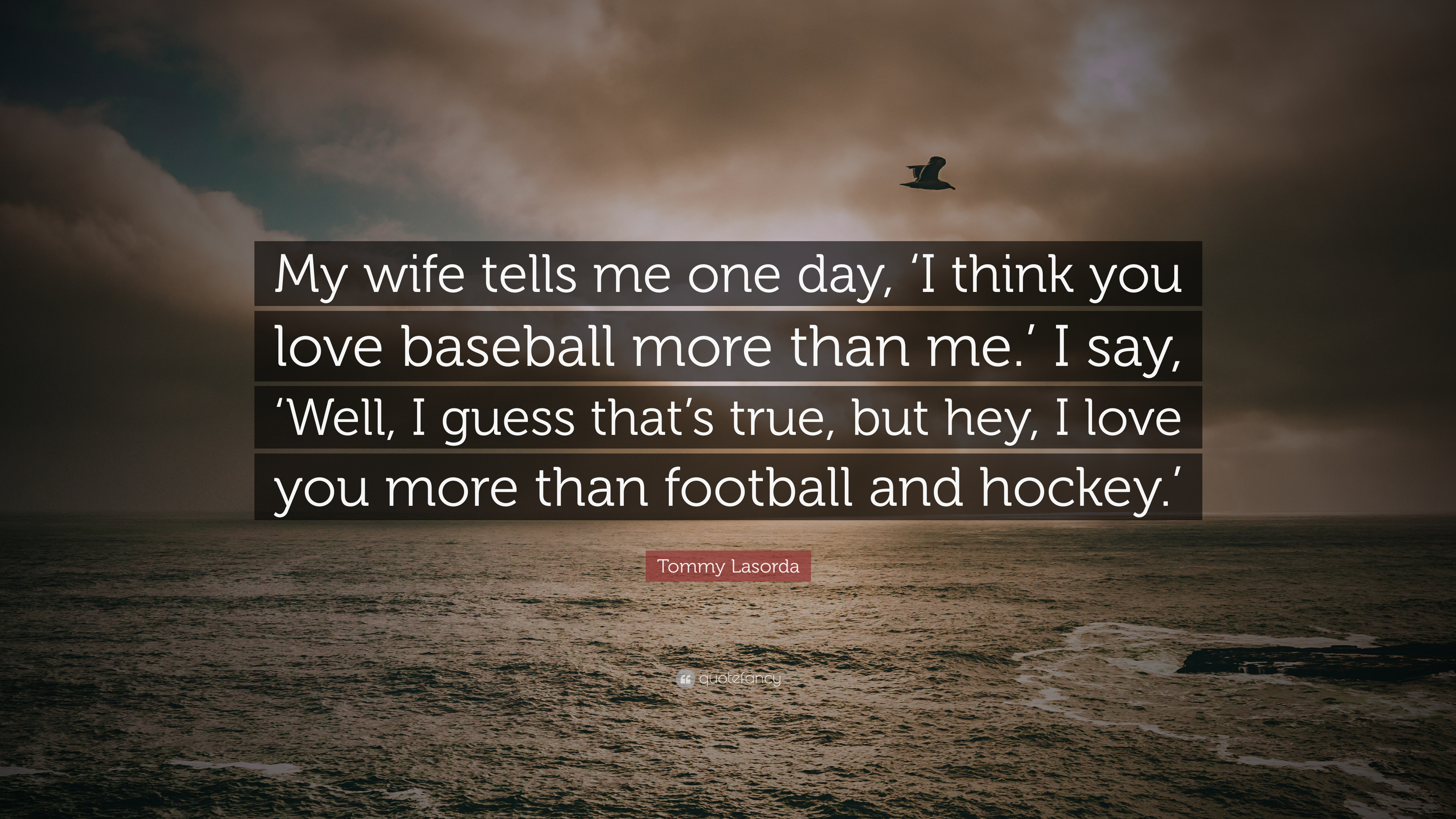 3840x2160 Tommy Lasorda Quote: “My wife tells me one day, 'I think you