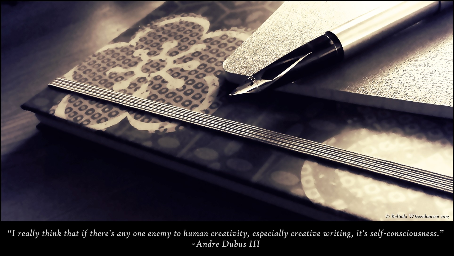 1928x1088 “I really think that if there's any one enemy to human creativity,  especially creative writing, it's self-consciousness.” ~Andre Dubus III